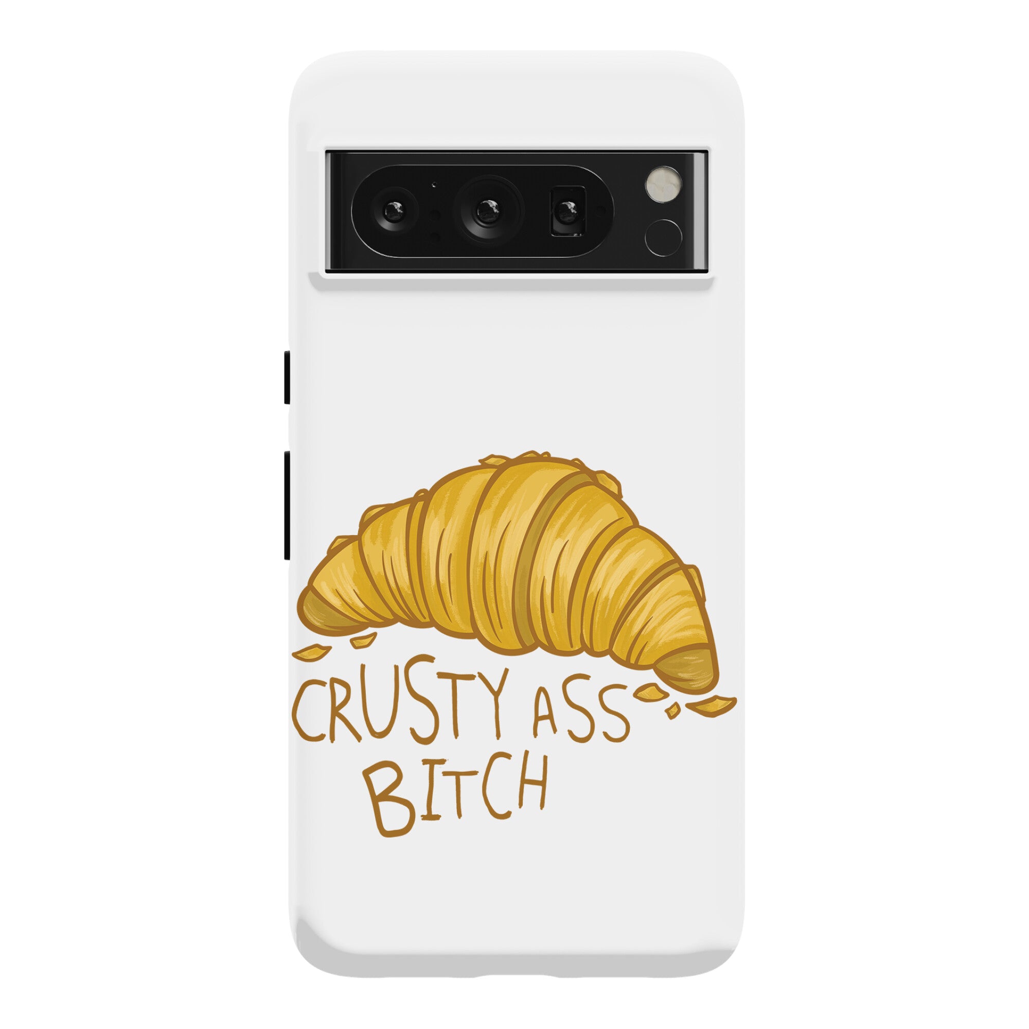 Crusty Ass Bitch Croissant Phone Case