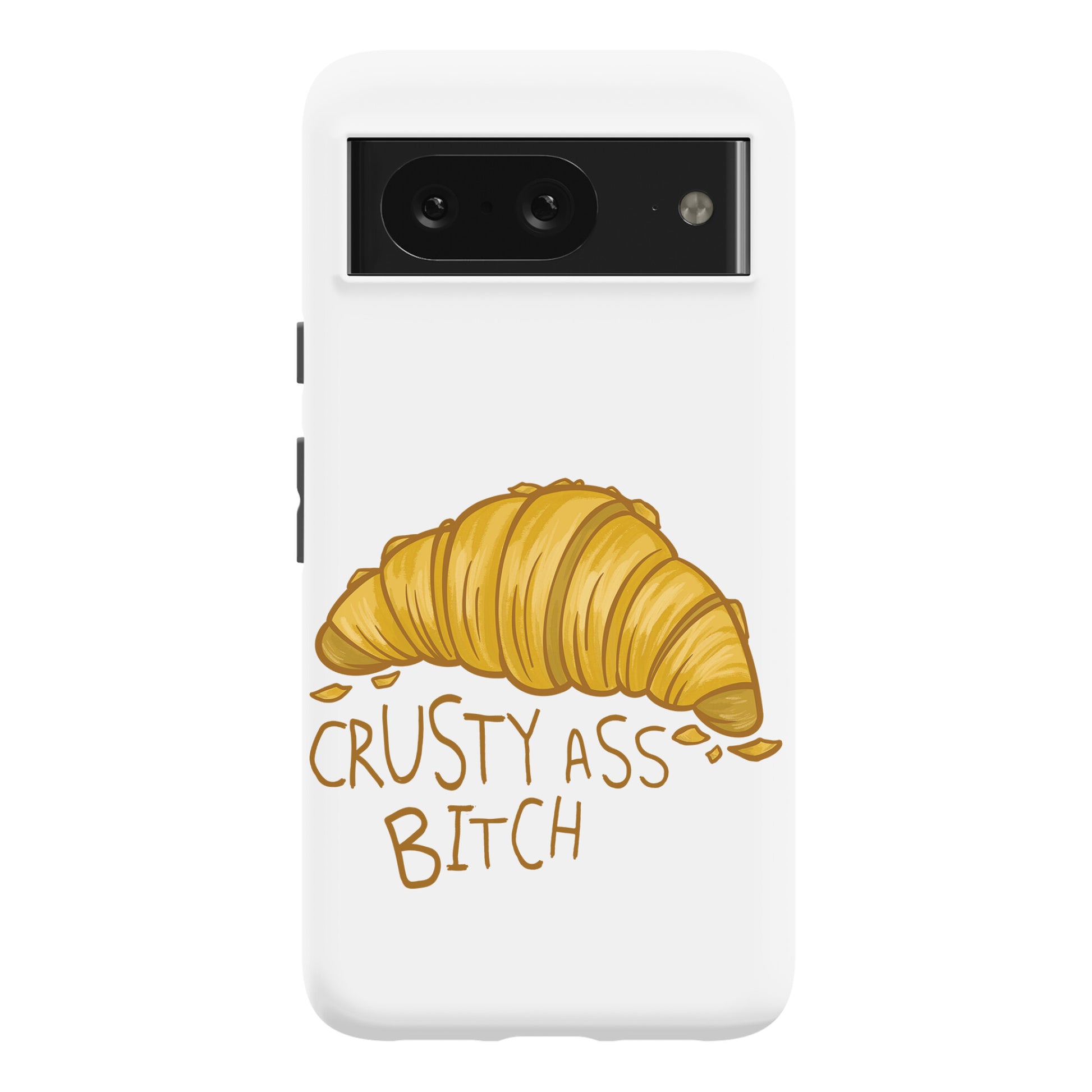 Crusty Ass Bitch Croissant Phone Case