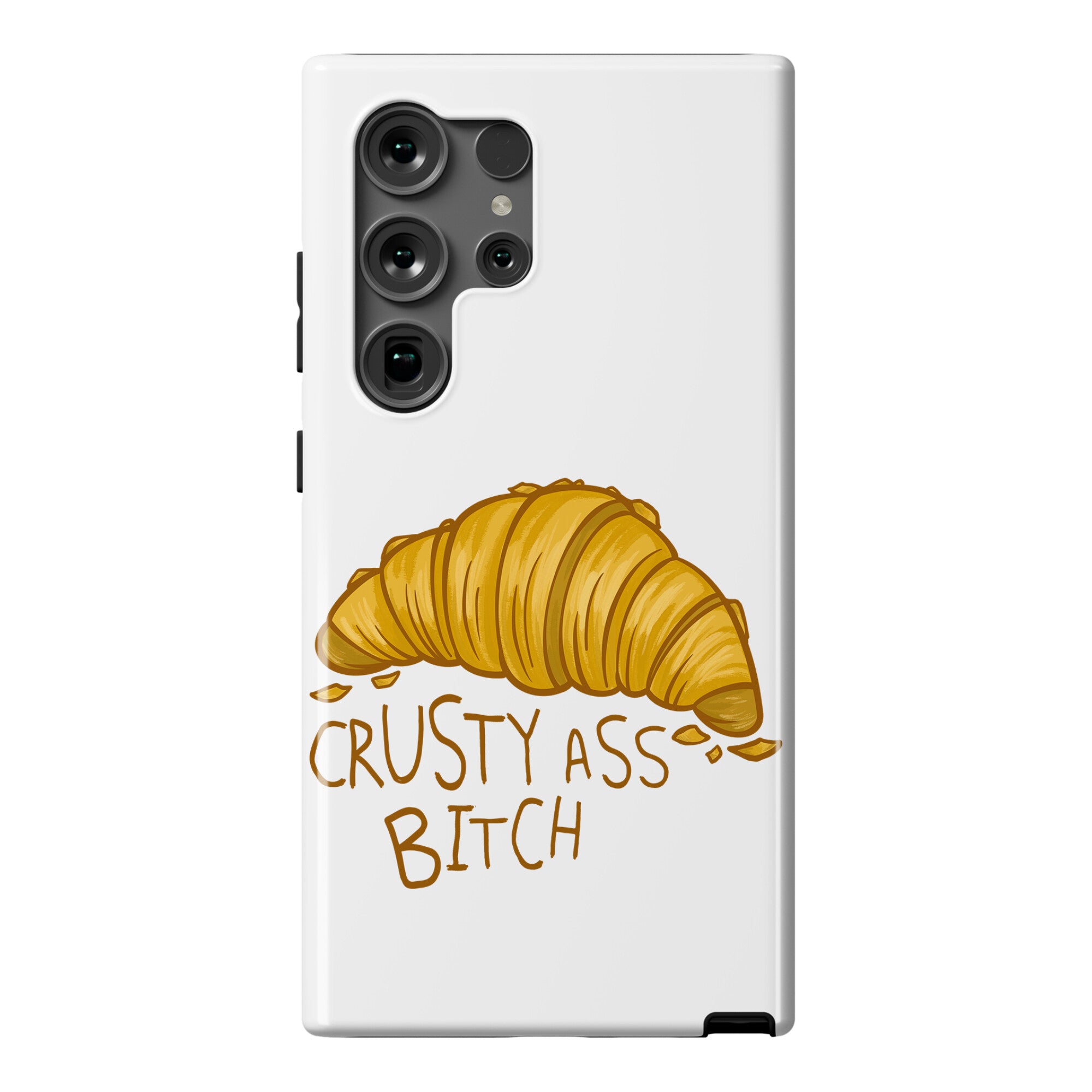 Crusty Ass Bitch Croissant Phone Case