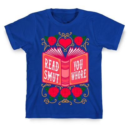 Read Smut You Whore T-Shirt