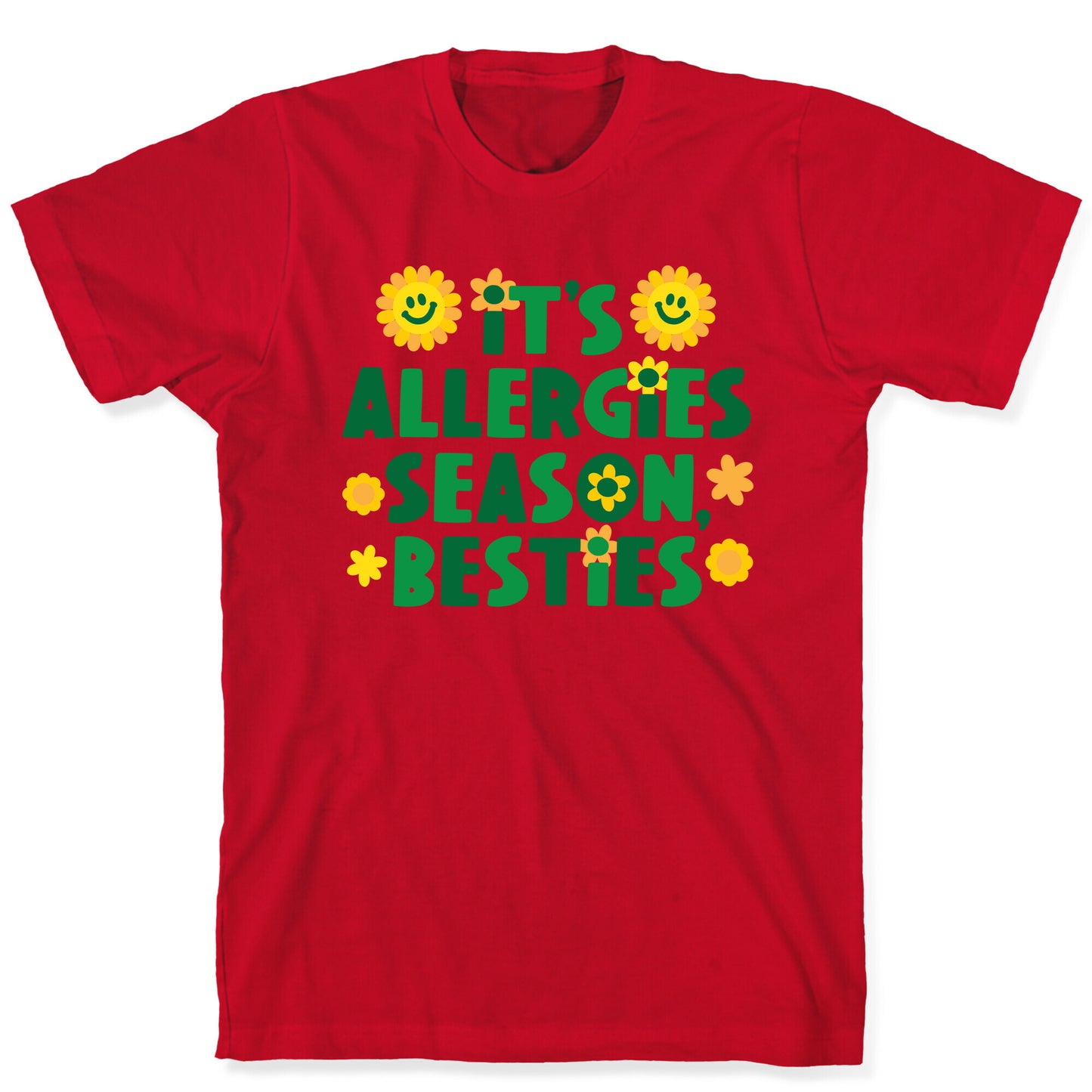 It's Allergies Season, Besties T-Shirt