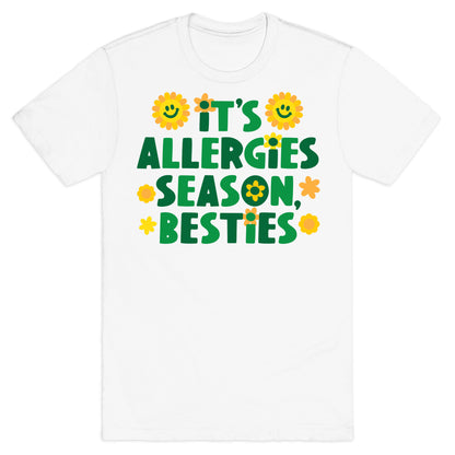 It's Allergies Season, Besties T-Shirt