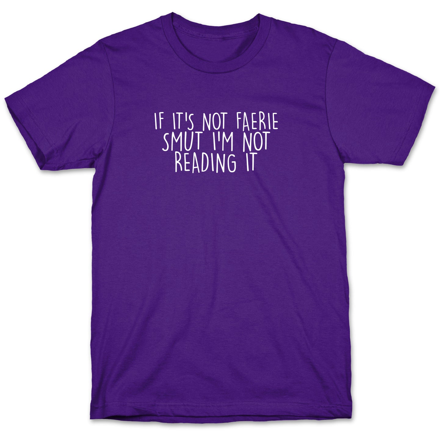 If It's Not Faerie Smut I'm Not Reading It T-Shirt