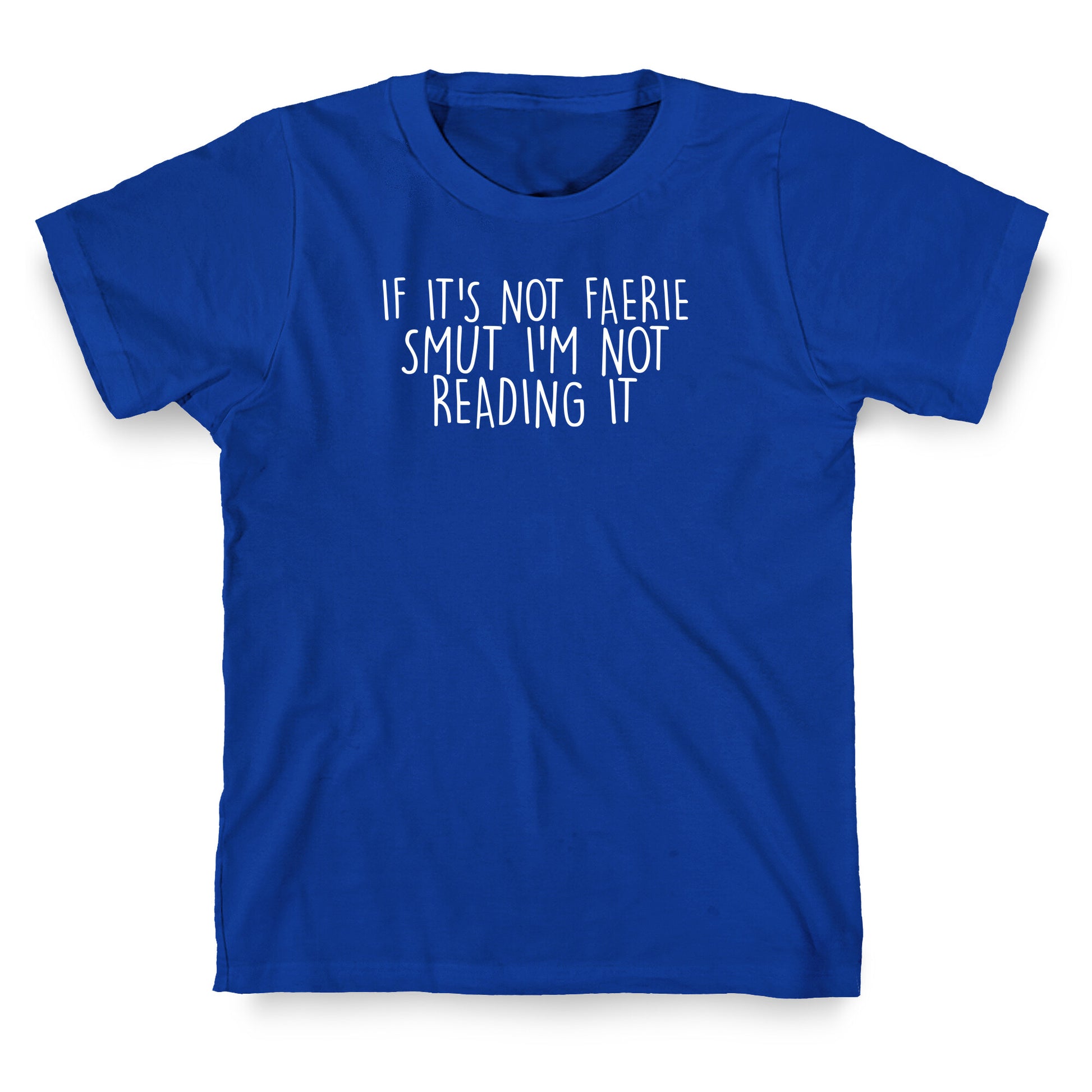 If It's Not Faerie Smut I'm Not Reading It T-Shirt