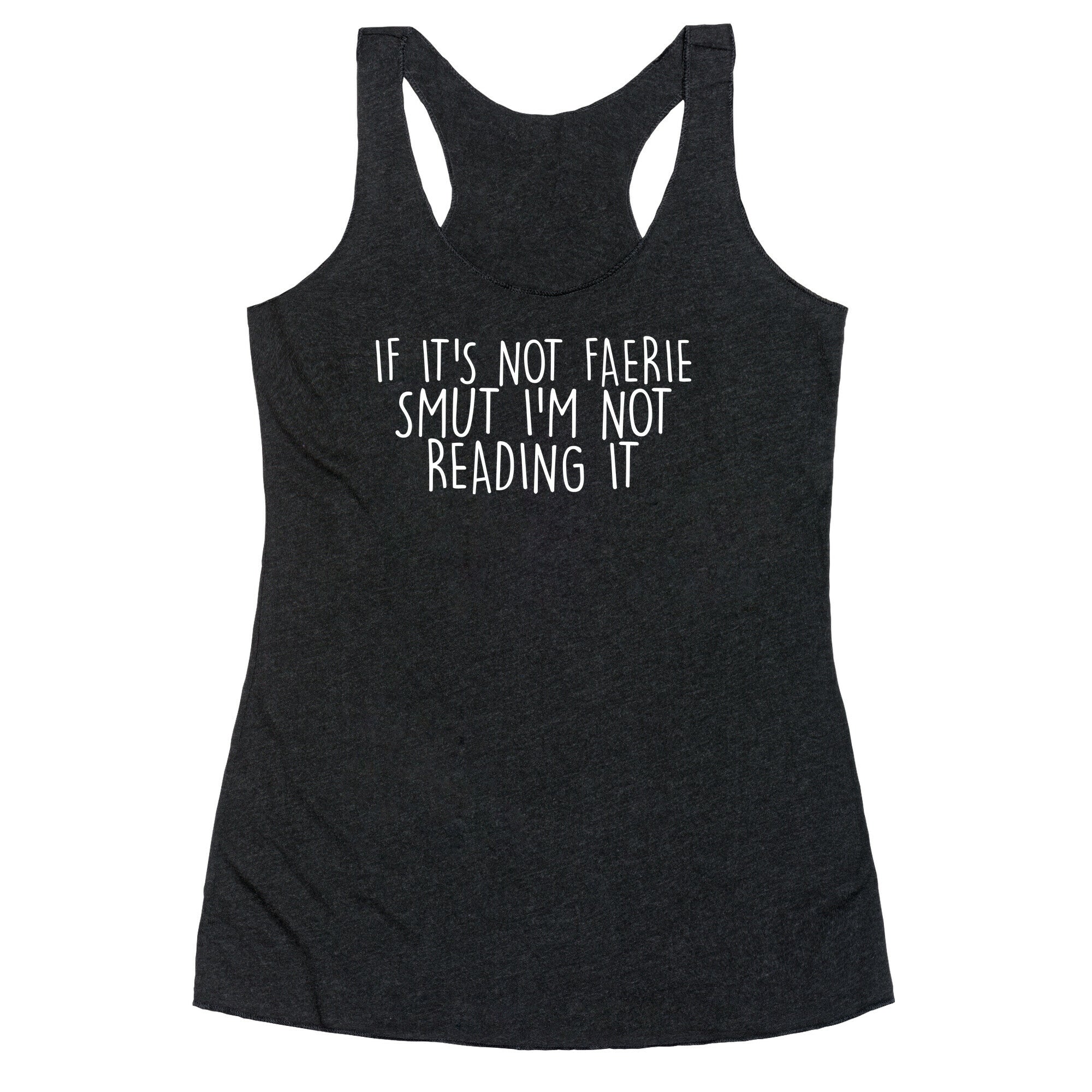If It's Not Faerie Smut I'm Not Reading It Racerback Tank