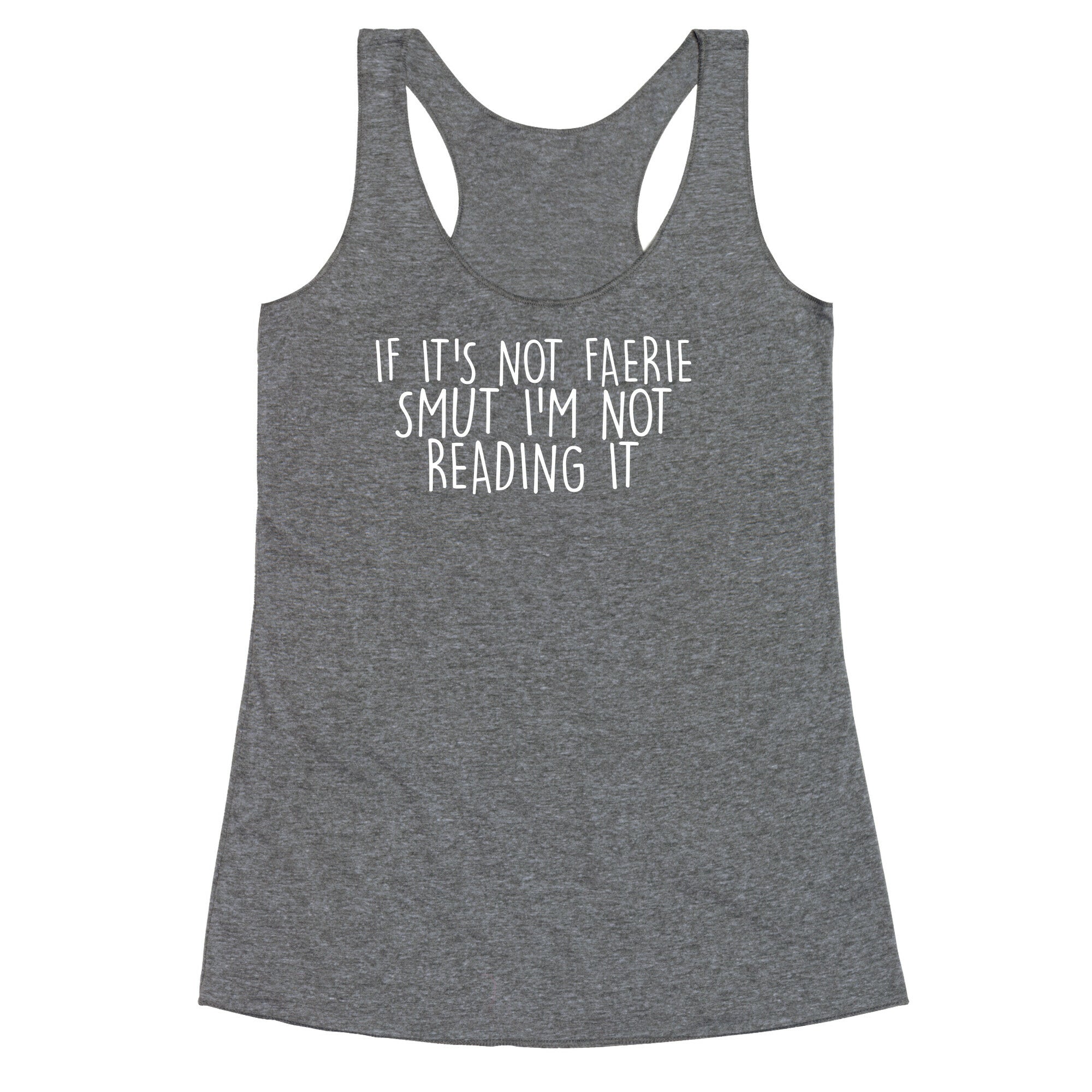 If It's Not Faerie Smut I'm Not Reading It Racerback Tank