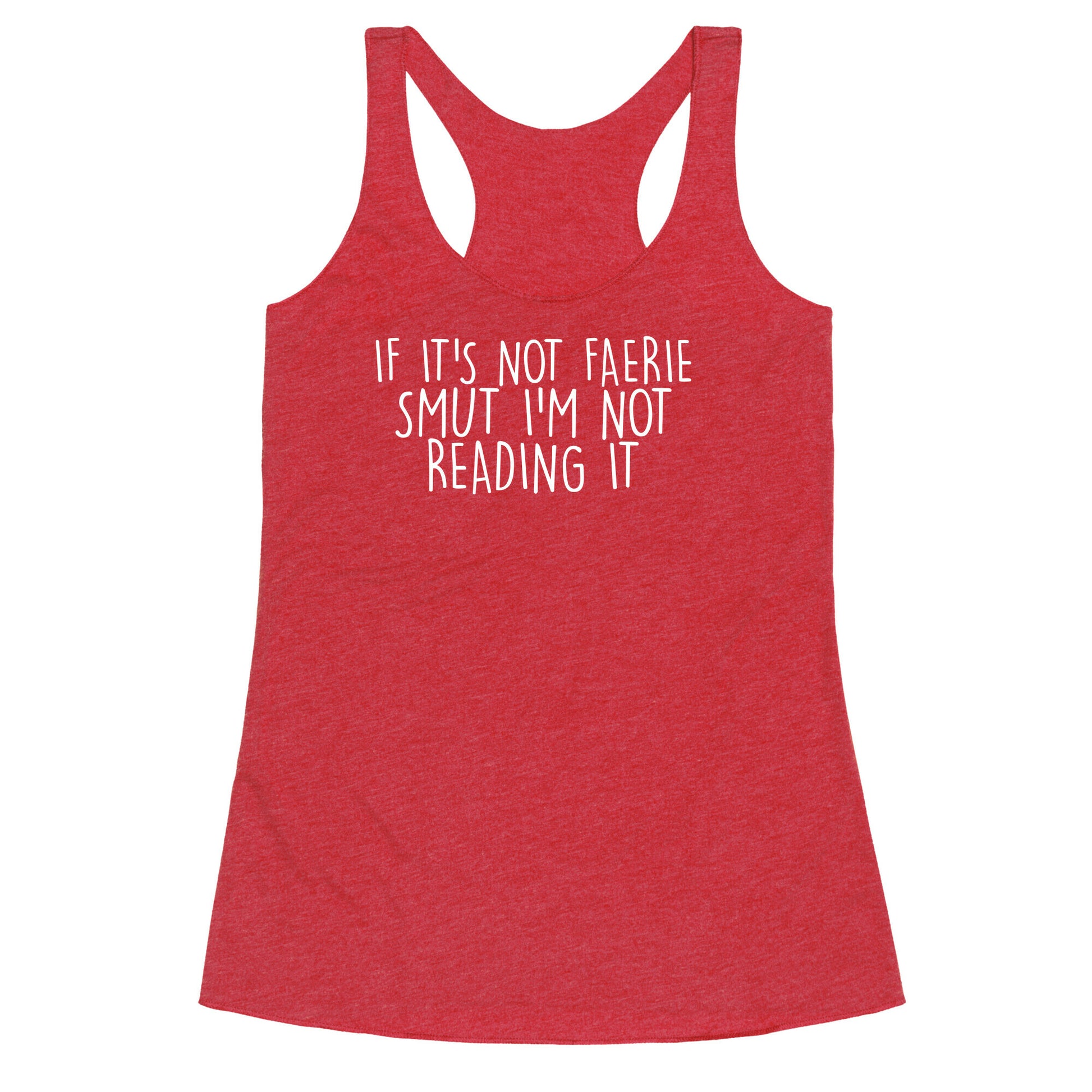 If It's Not Faerie Smut I'm Not Reading It Racerback Tank