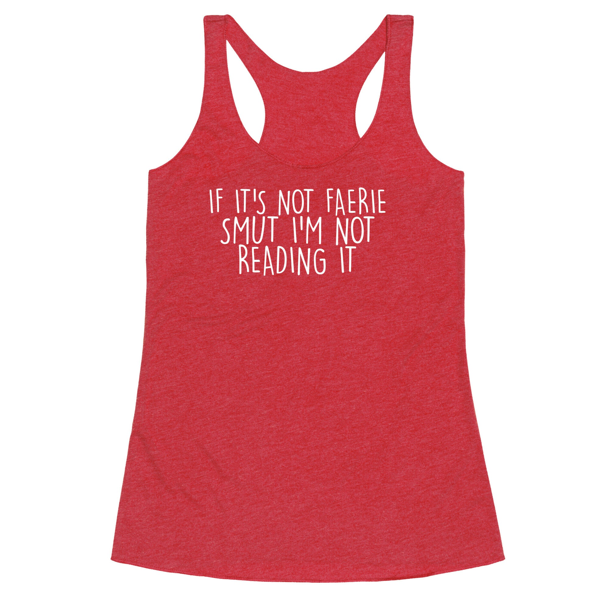 If It's Not Faerie Smut I'm Not Reading It Racerback Tank