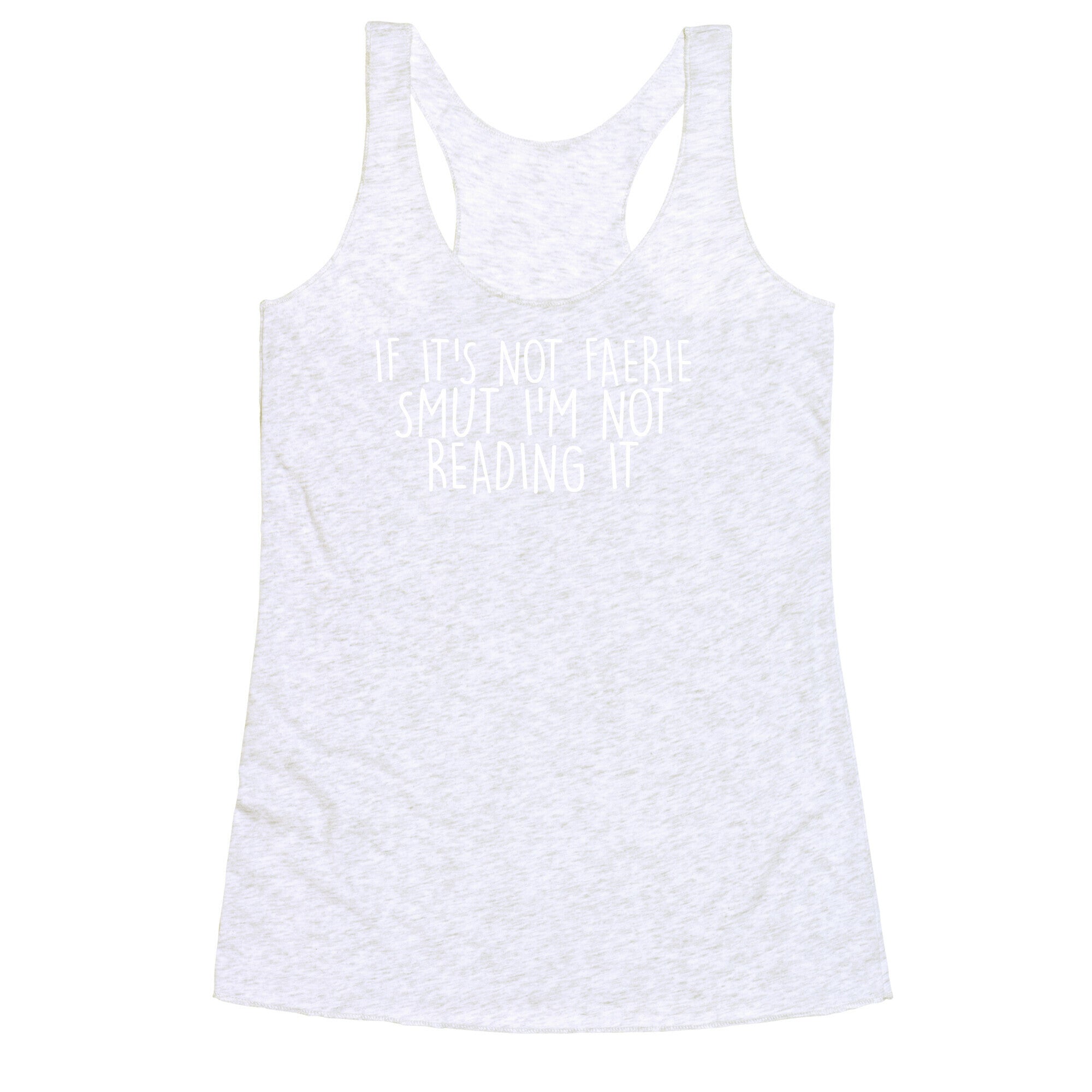 If It's Not Faerie Smut I'm Not Reading It Racerback Tank