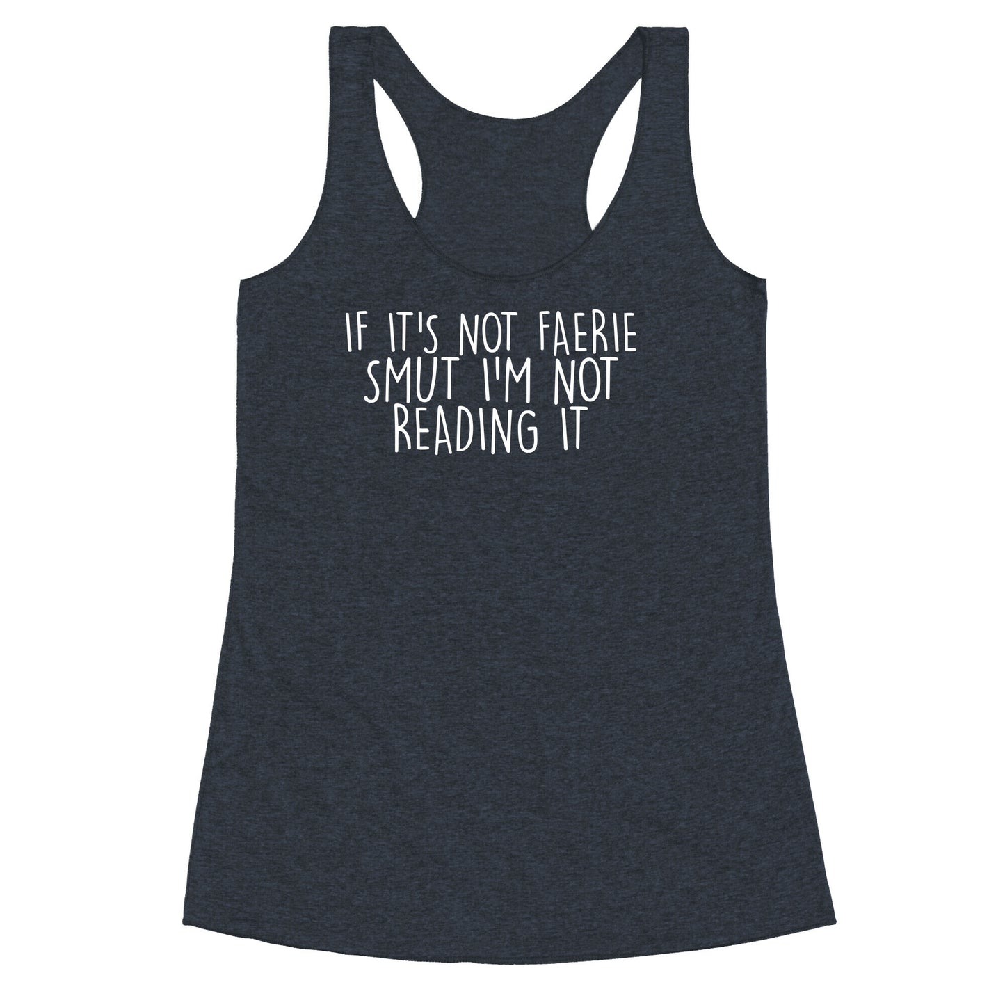 If It's Not Faerie Smut I'm Not Reading It Racerback Tank