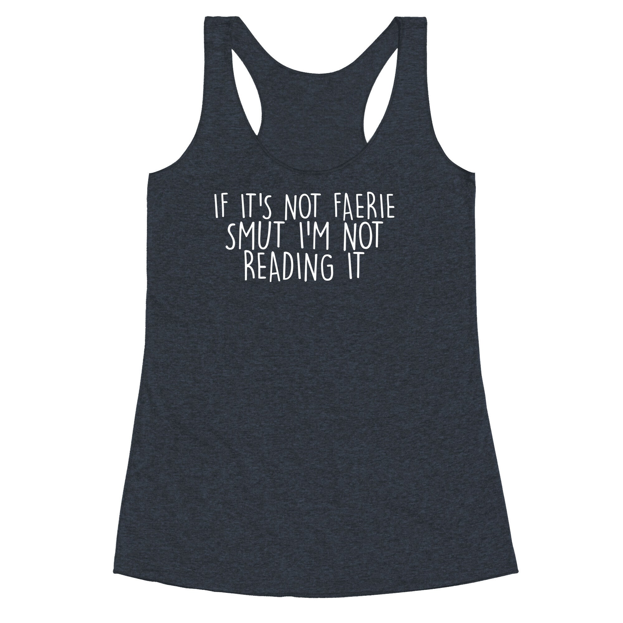 If It's Not Faerie Smut I'm Not Reading It Racerback Tank