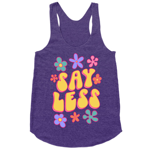 Say Less Racerback Tank