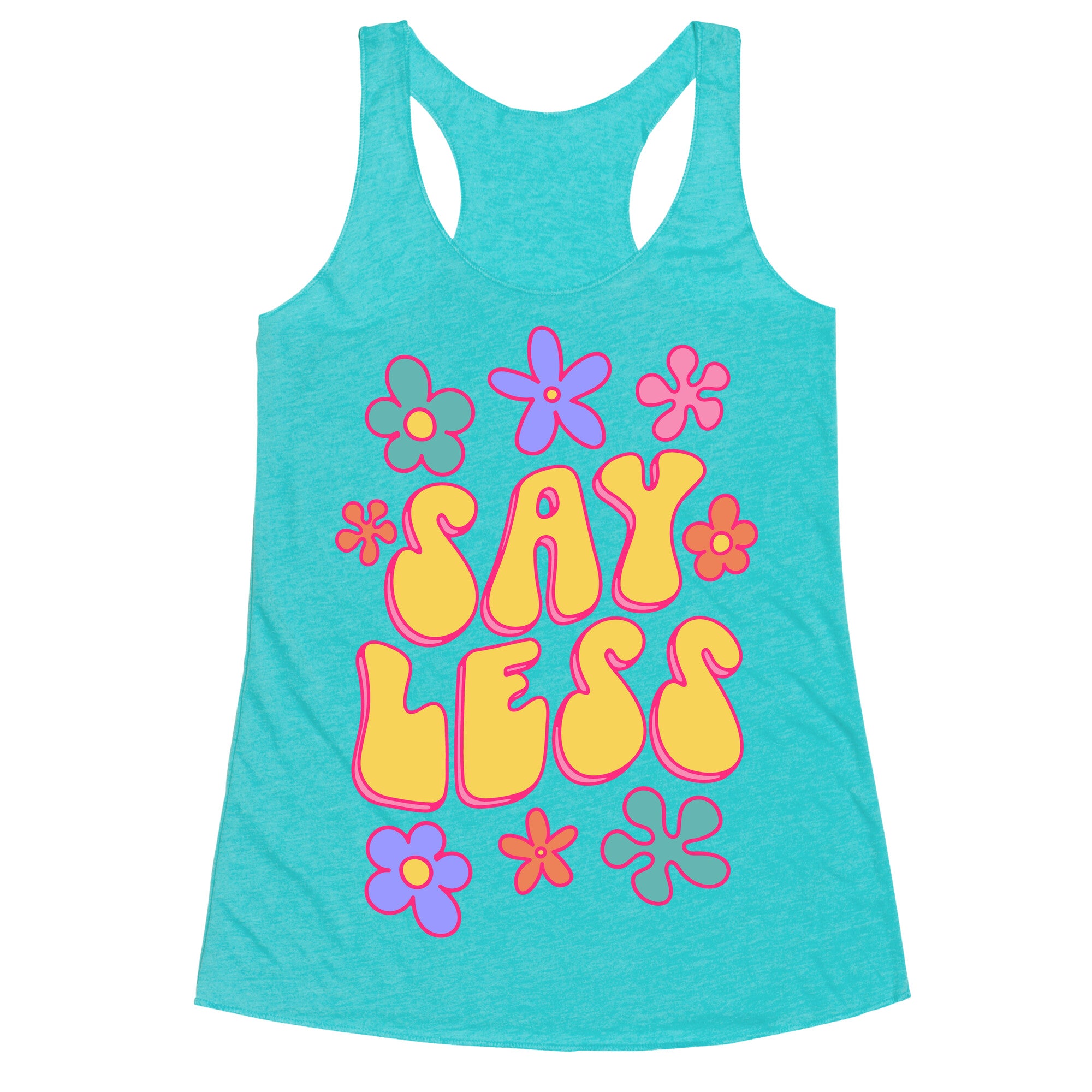 Say Less Racerback Tank