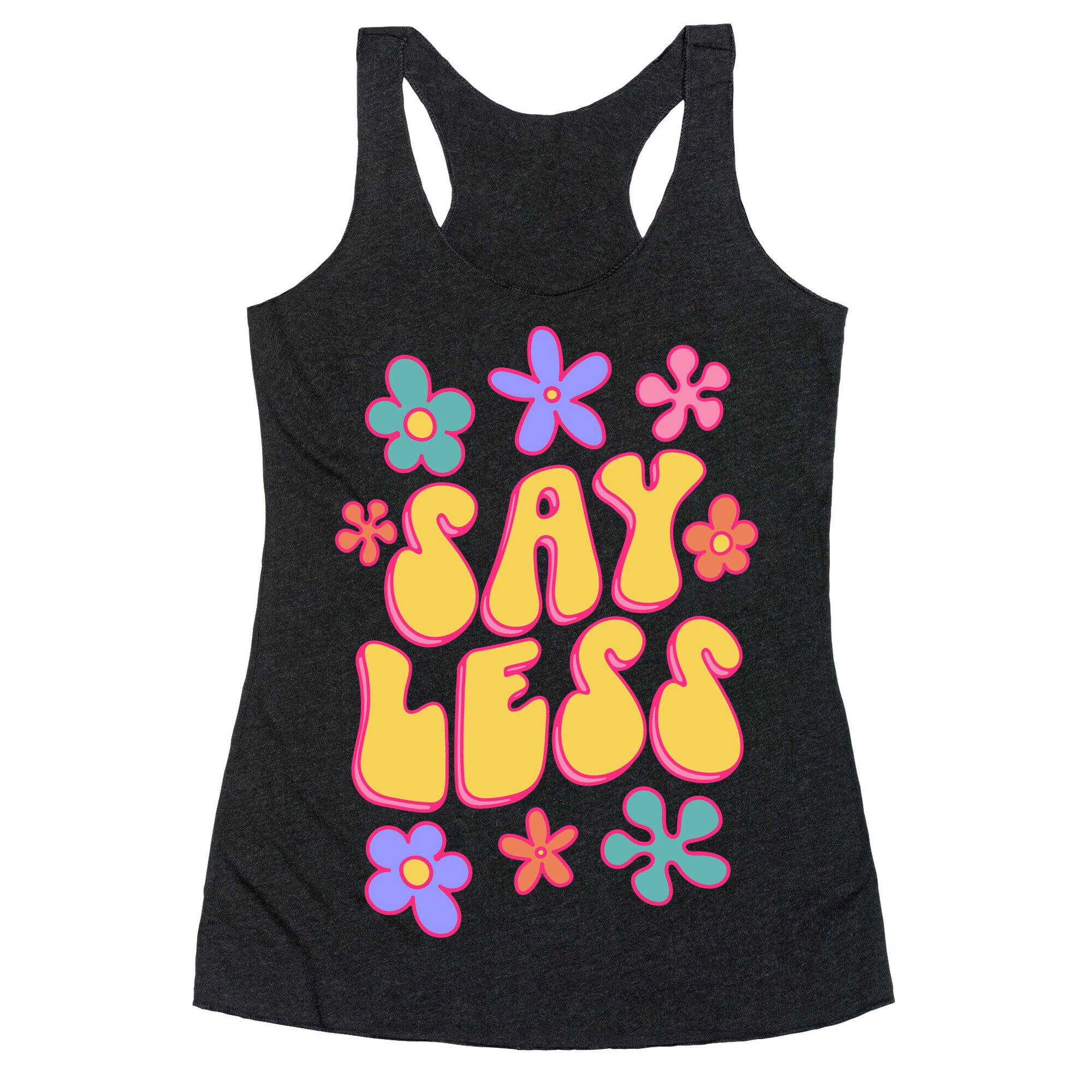 Say Less Racerback Tank