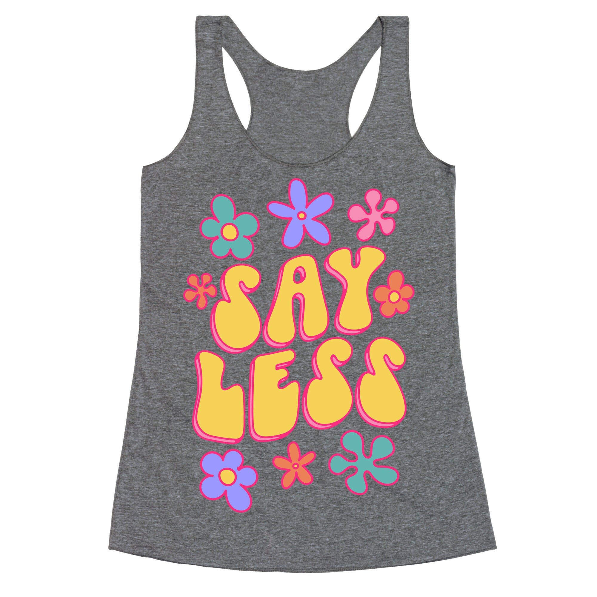 Say Less Racerback Tank