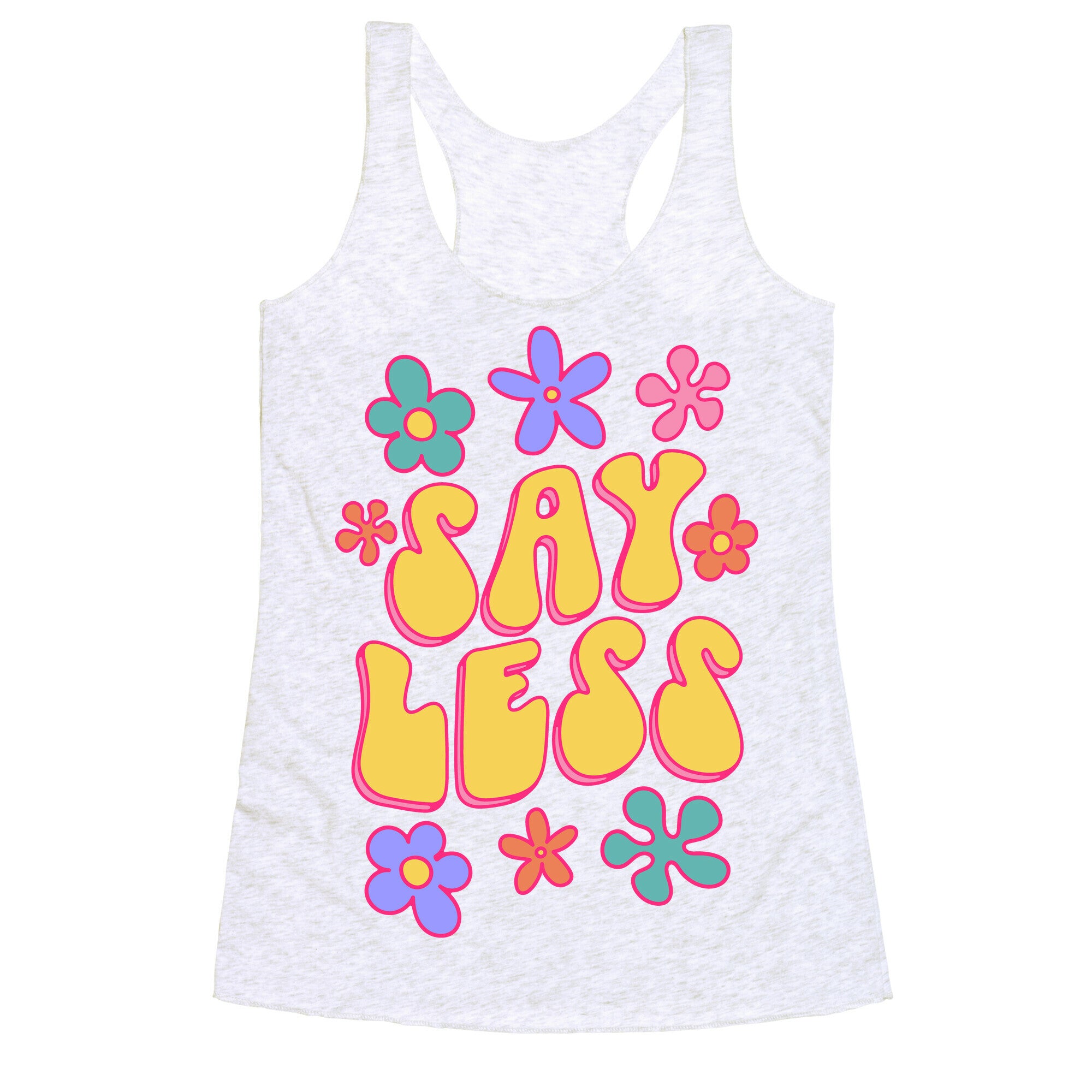Say Less Racerback Tank