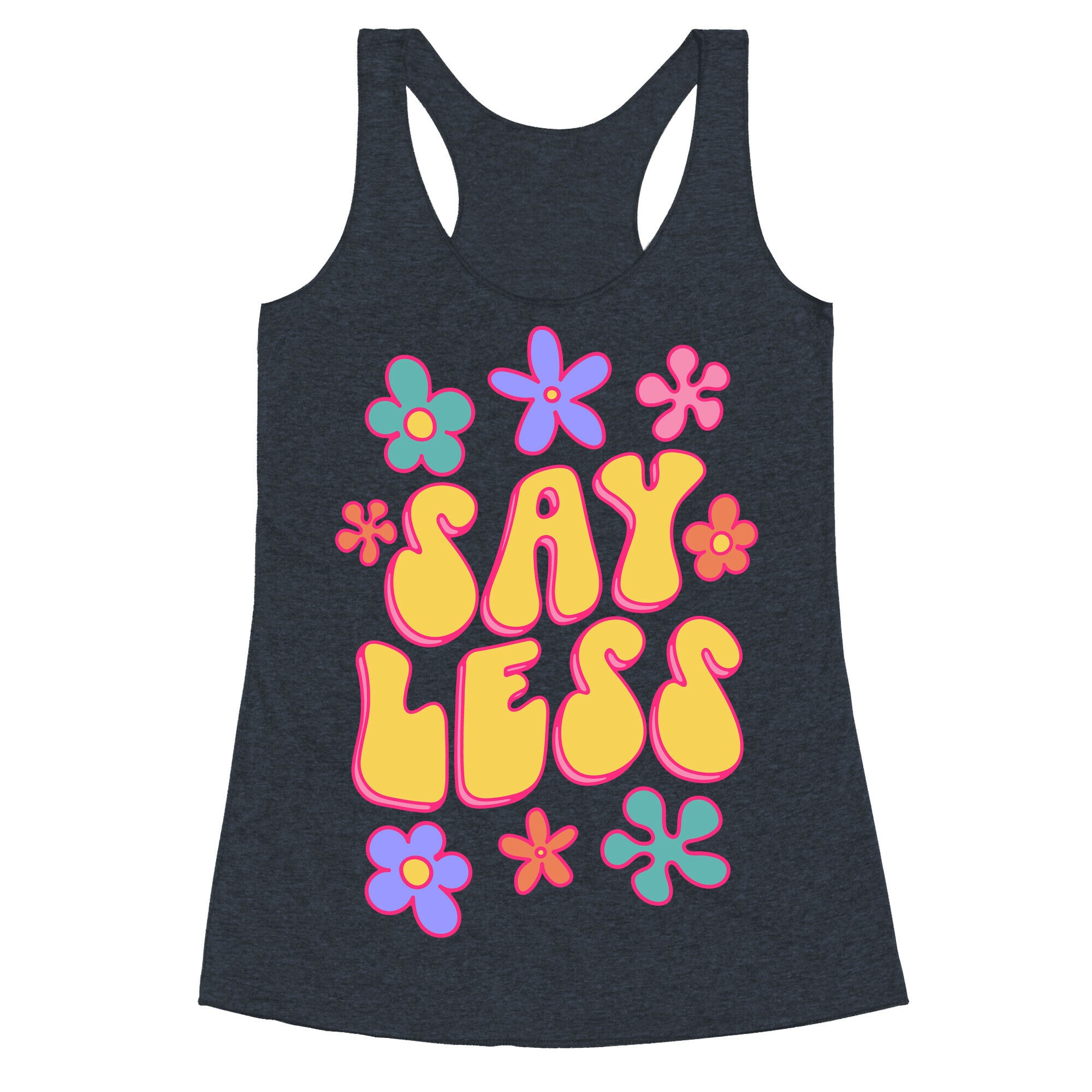 Say Less Racerback Tank