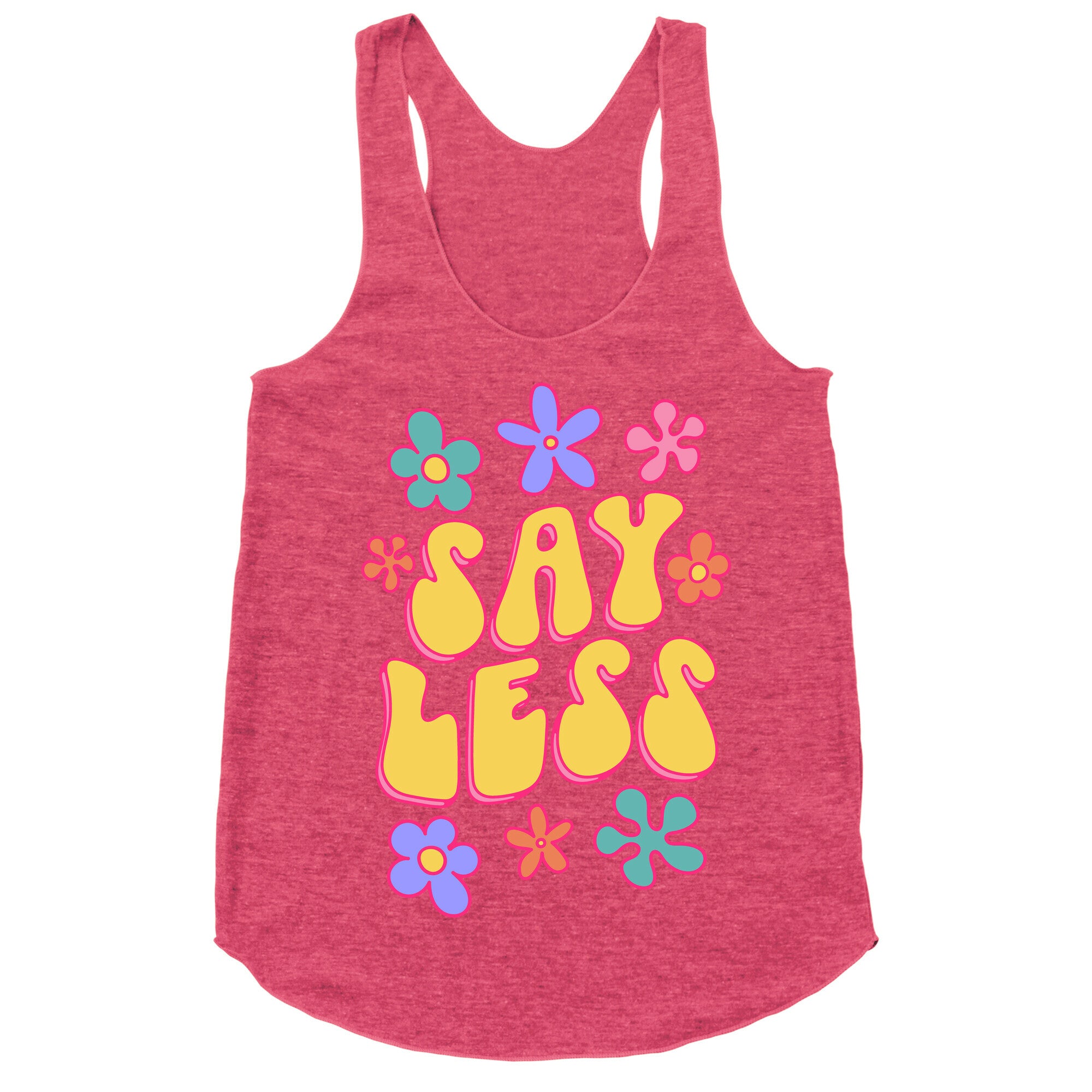 Say Less Racerback Tank