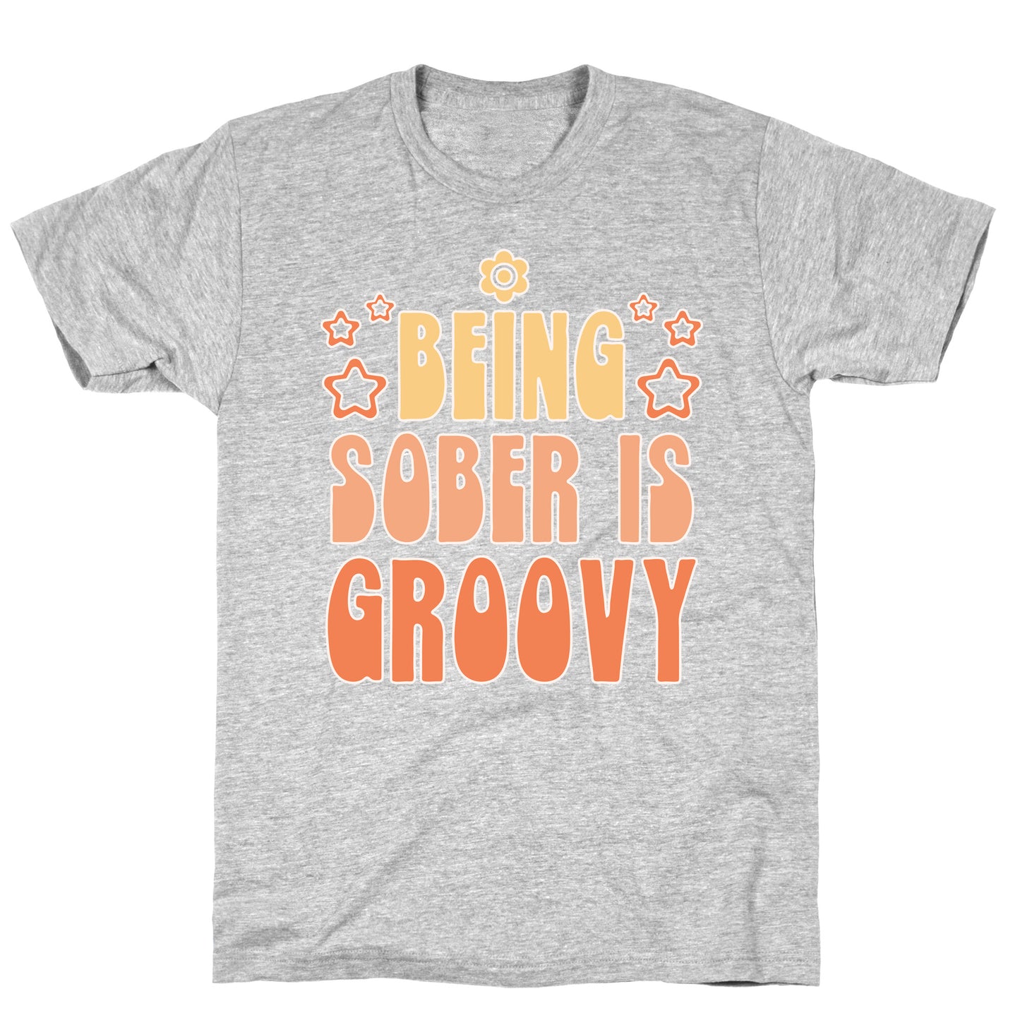 Being Sober Is Groovy T-Shirt