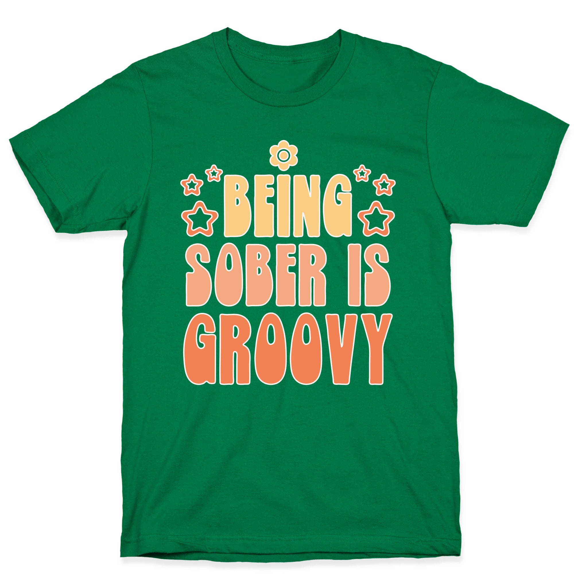 Being Sober Is Groovy T-Shirt