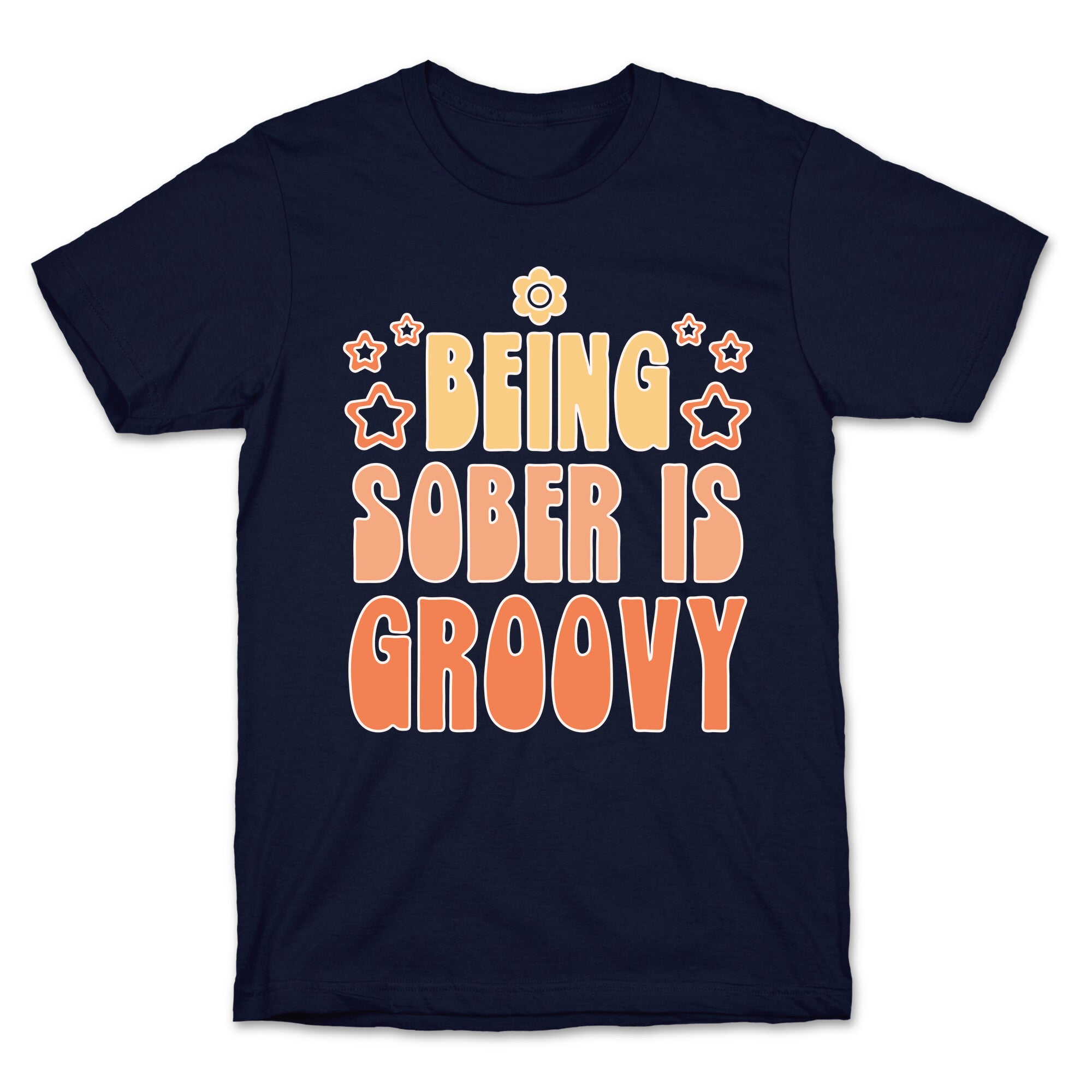 Being Sober Is Groovy T-Shirt