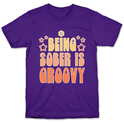 Being Sober Is Groovy T-Shirt