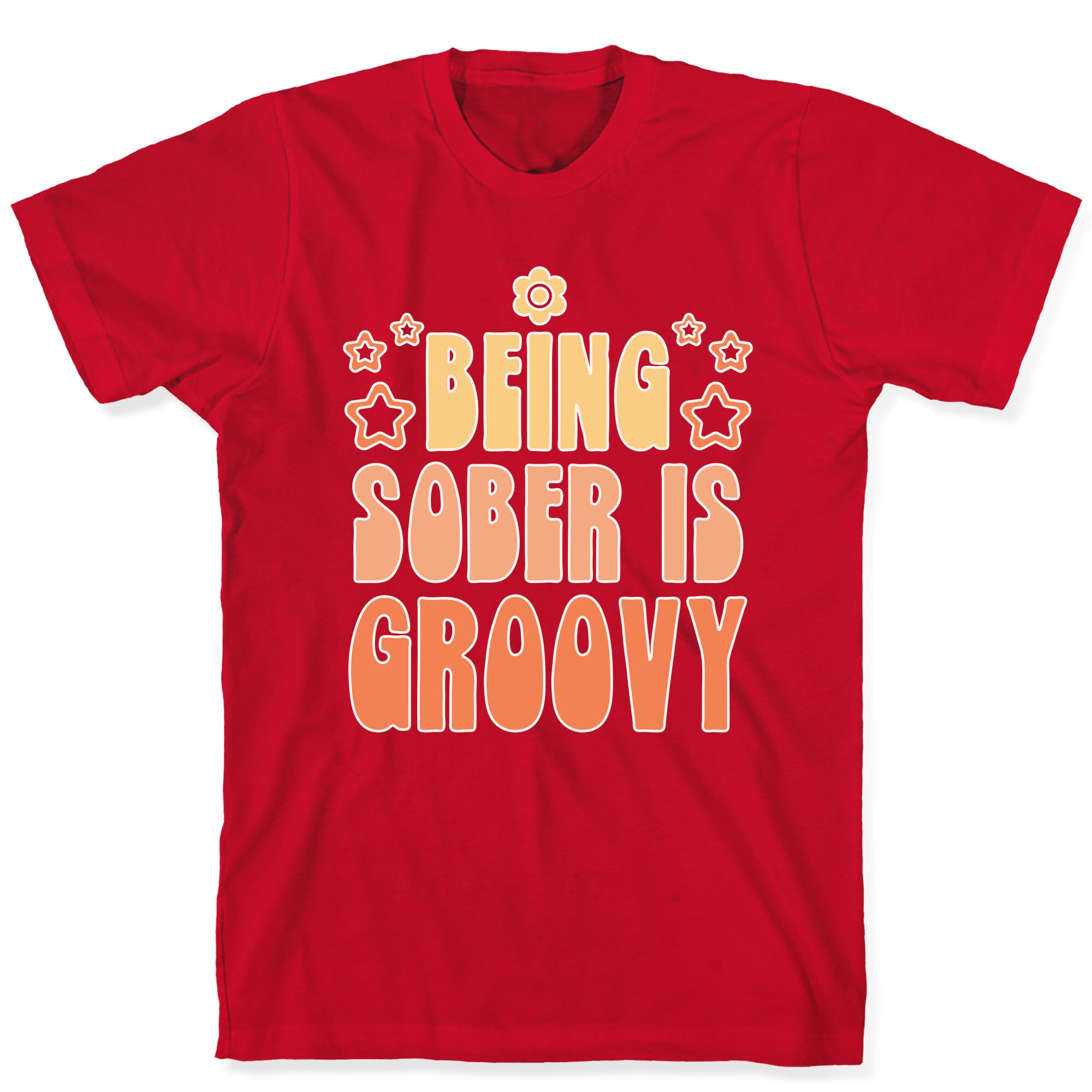 Being Sober Is Groovy T-Shirt