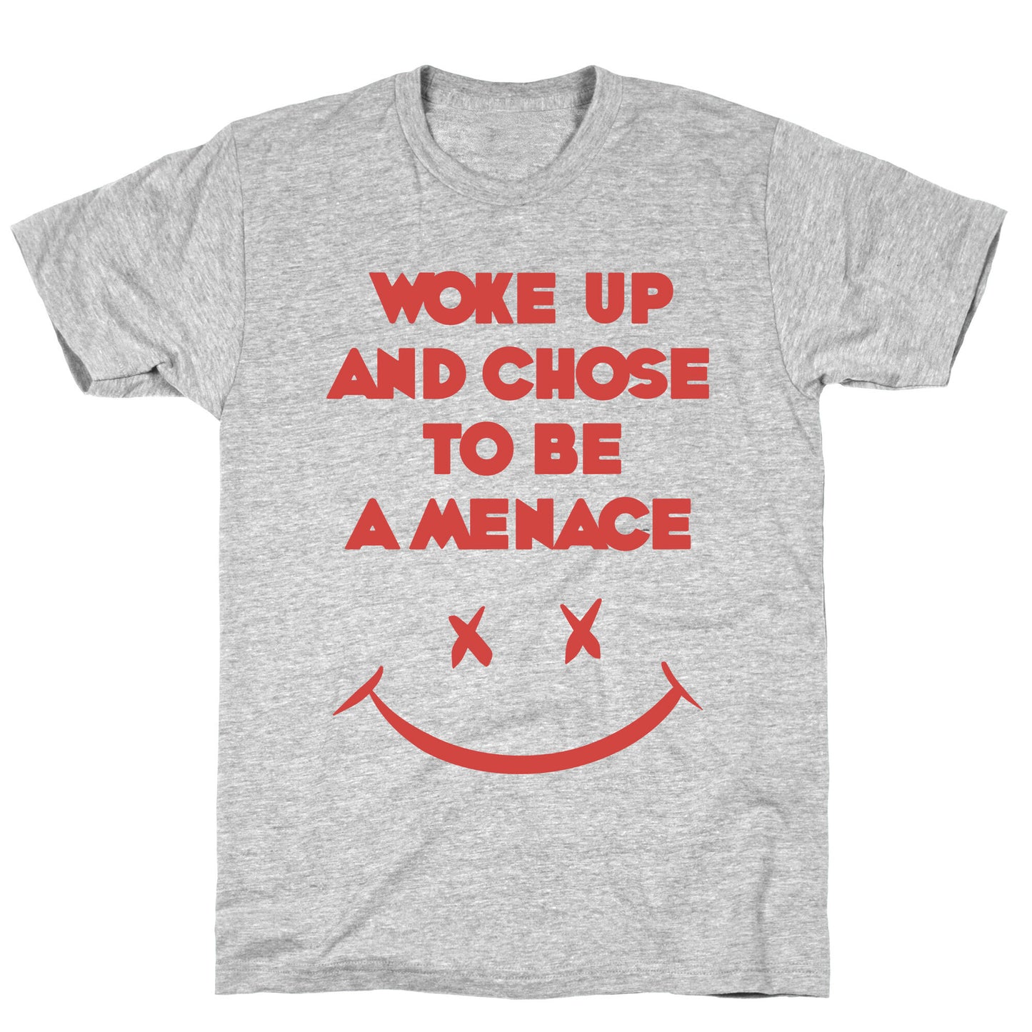 Woke Up And Chose To Be A Menace T-Shirt