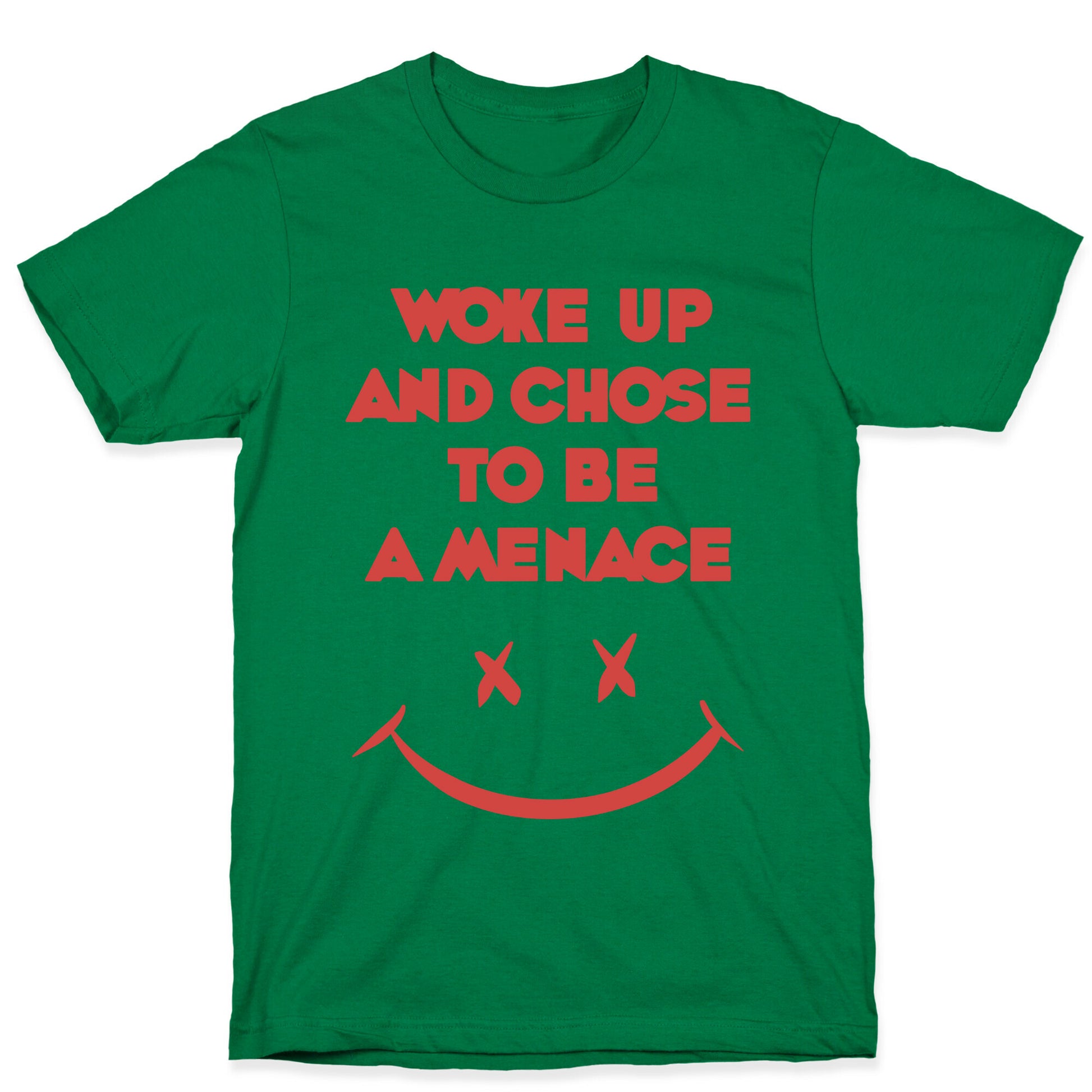 Woke Up And Chose To Be A Menace T-Shirt