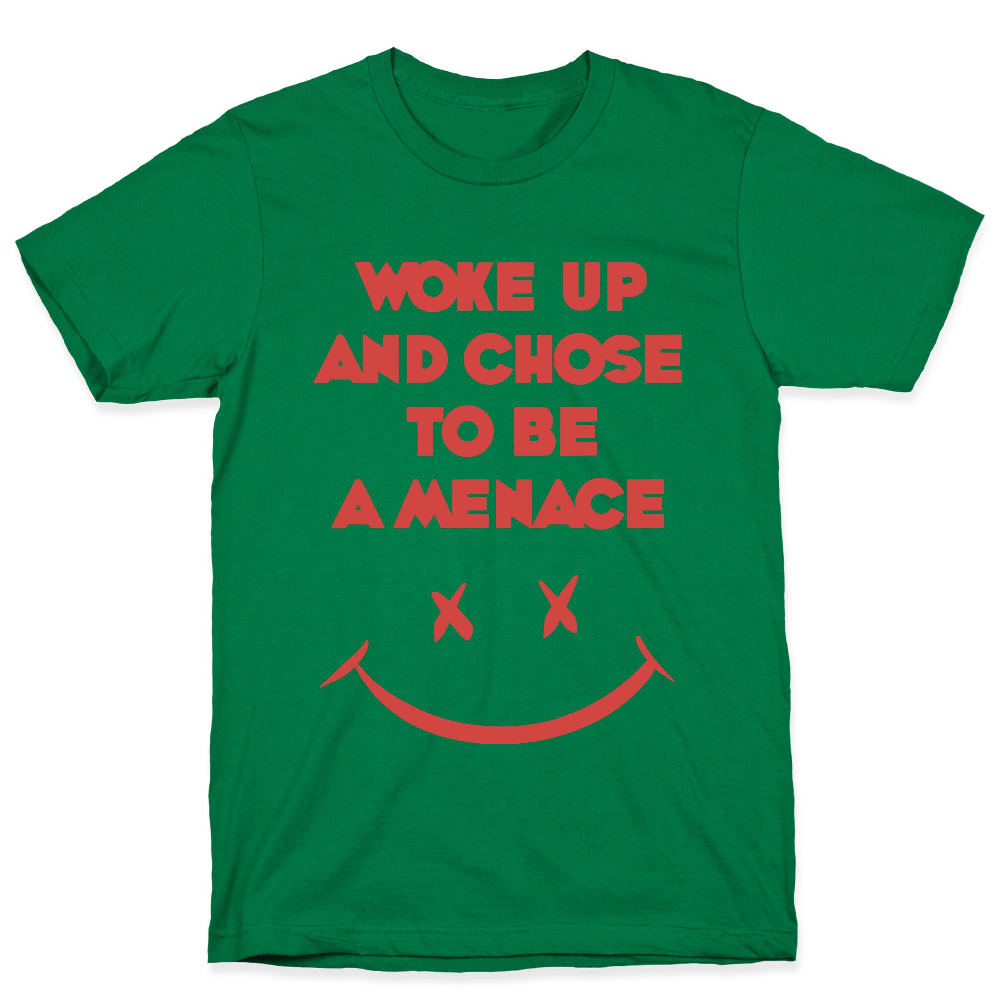 Woke Up And Chose To Be A Menace T-Shirt