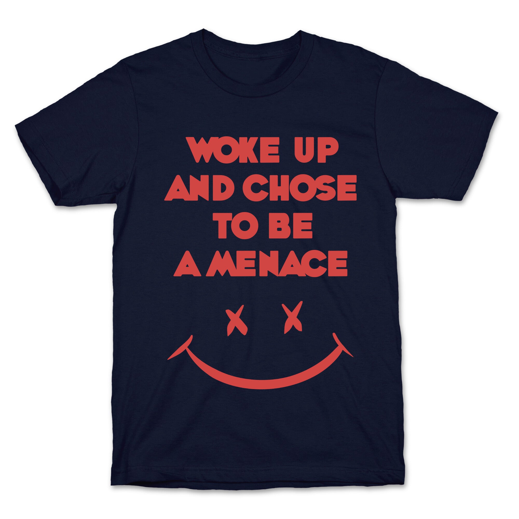 Woke Up And Chose To Be A Menace T-Shirt