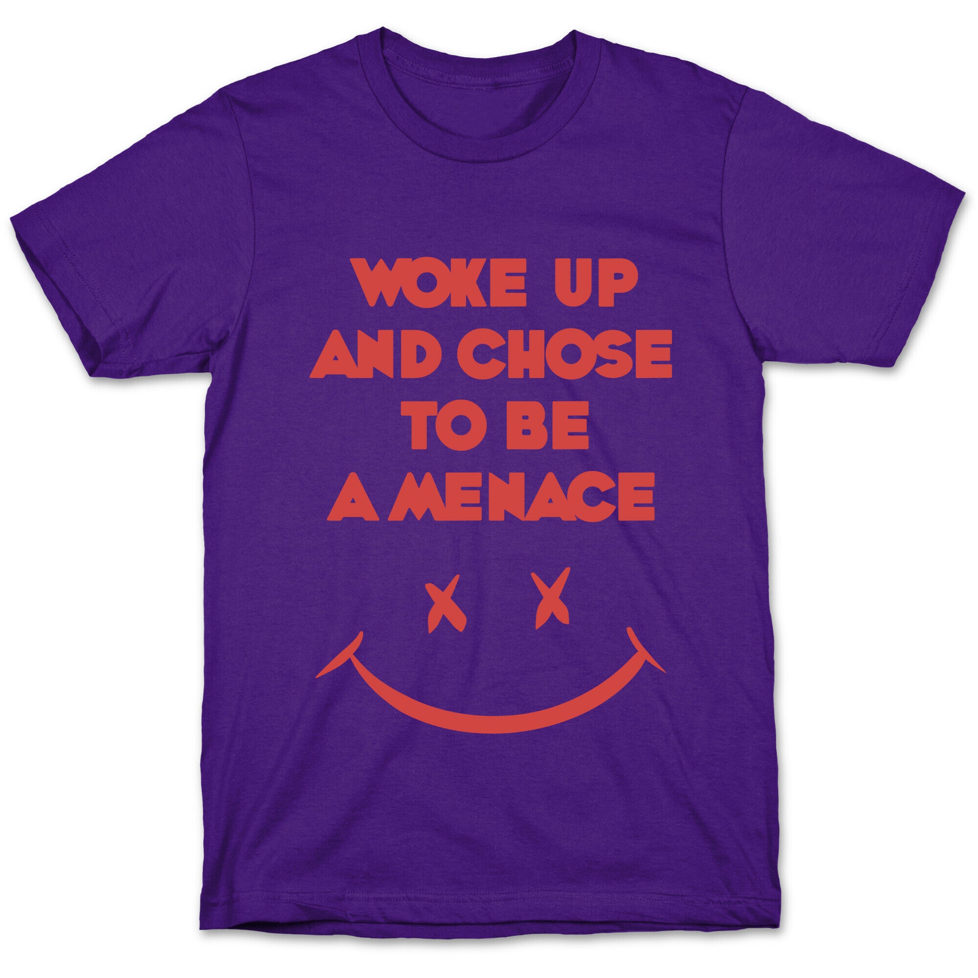 Woke Up And Chose To Be A Menace T-Shirt