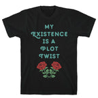 My Existence Is A Plot Twist T-Shirt