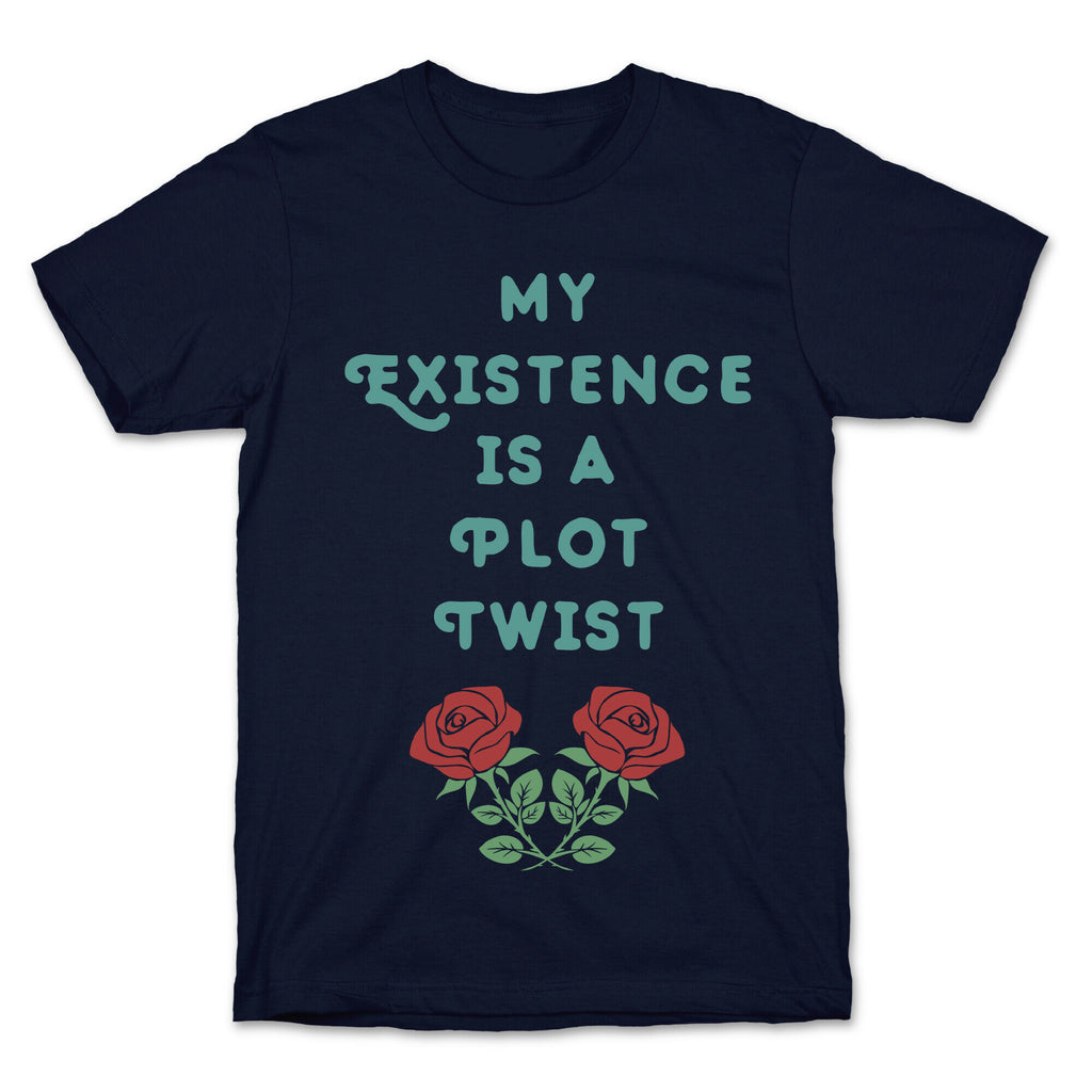 My Existence Is A Plot Twist T-Shirt