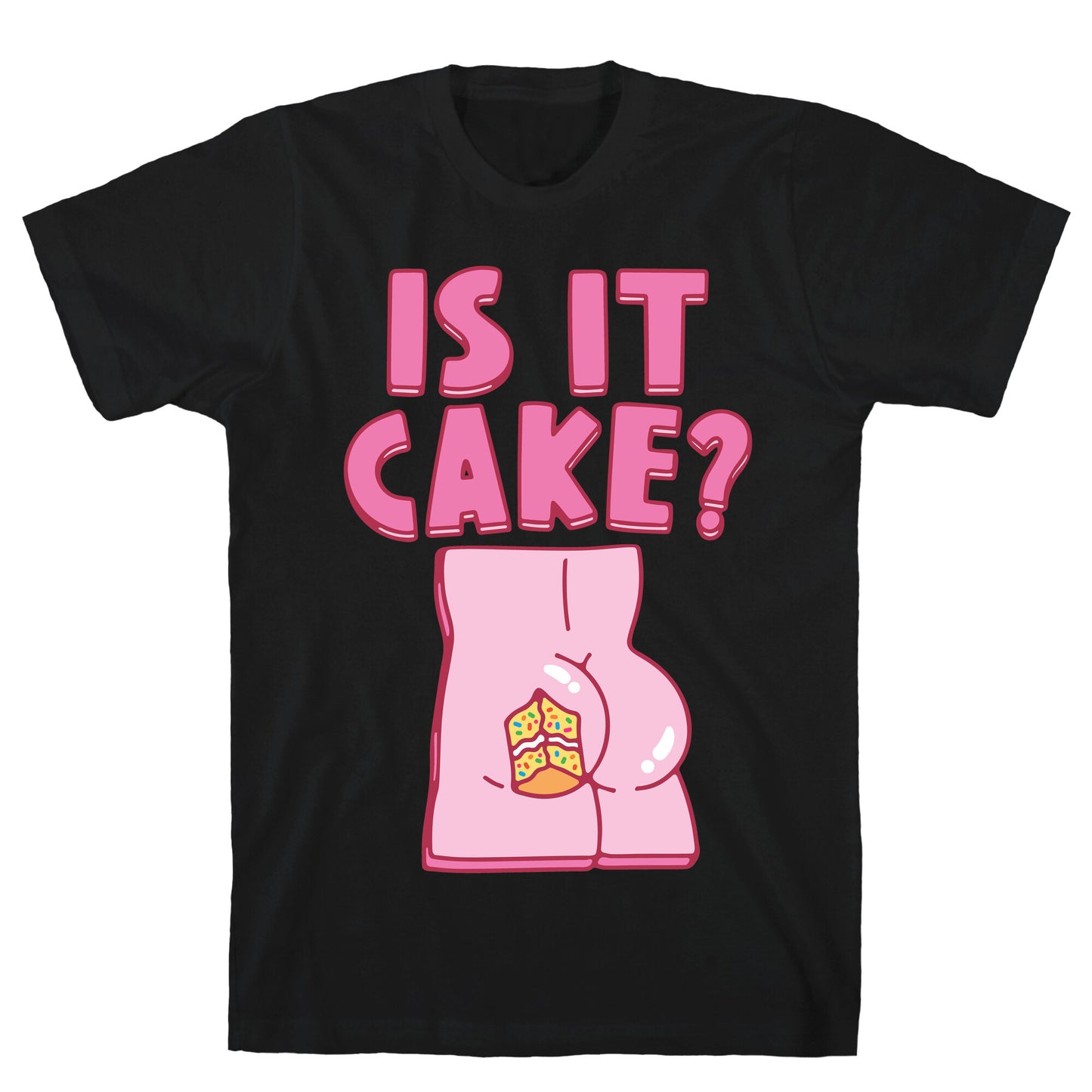 Is It Cake Butt Parody T-Shirt