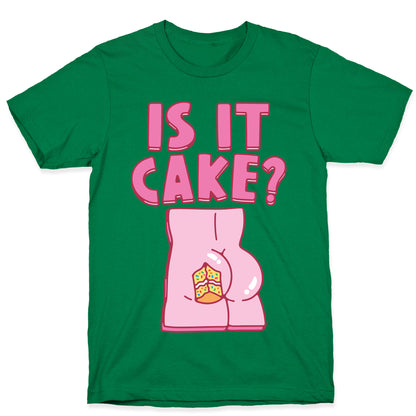 Is It Cake Butt Parody T-Shirt
