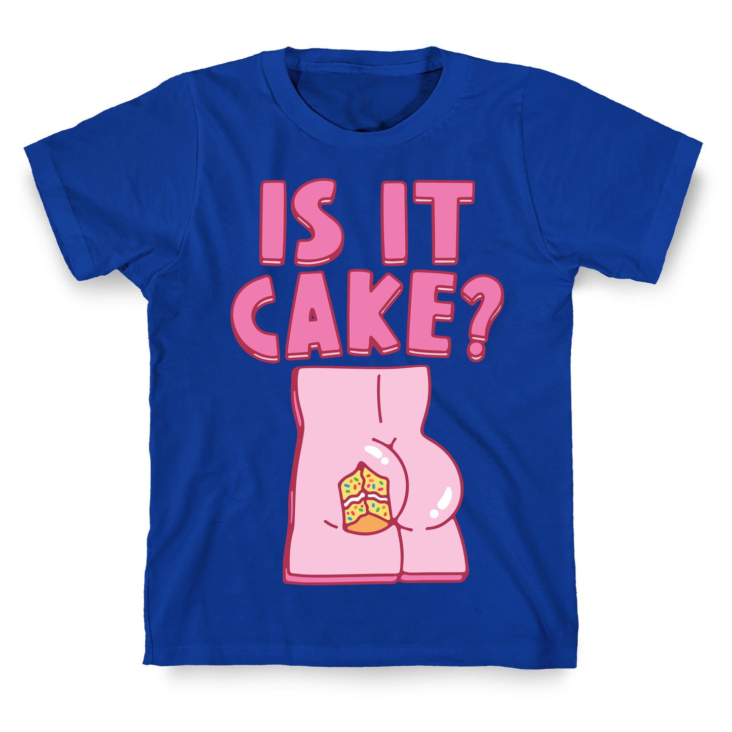 Is It Cake Butt Parody T-Shirt