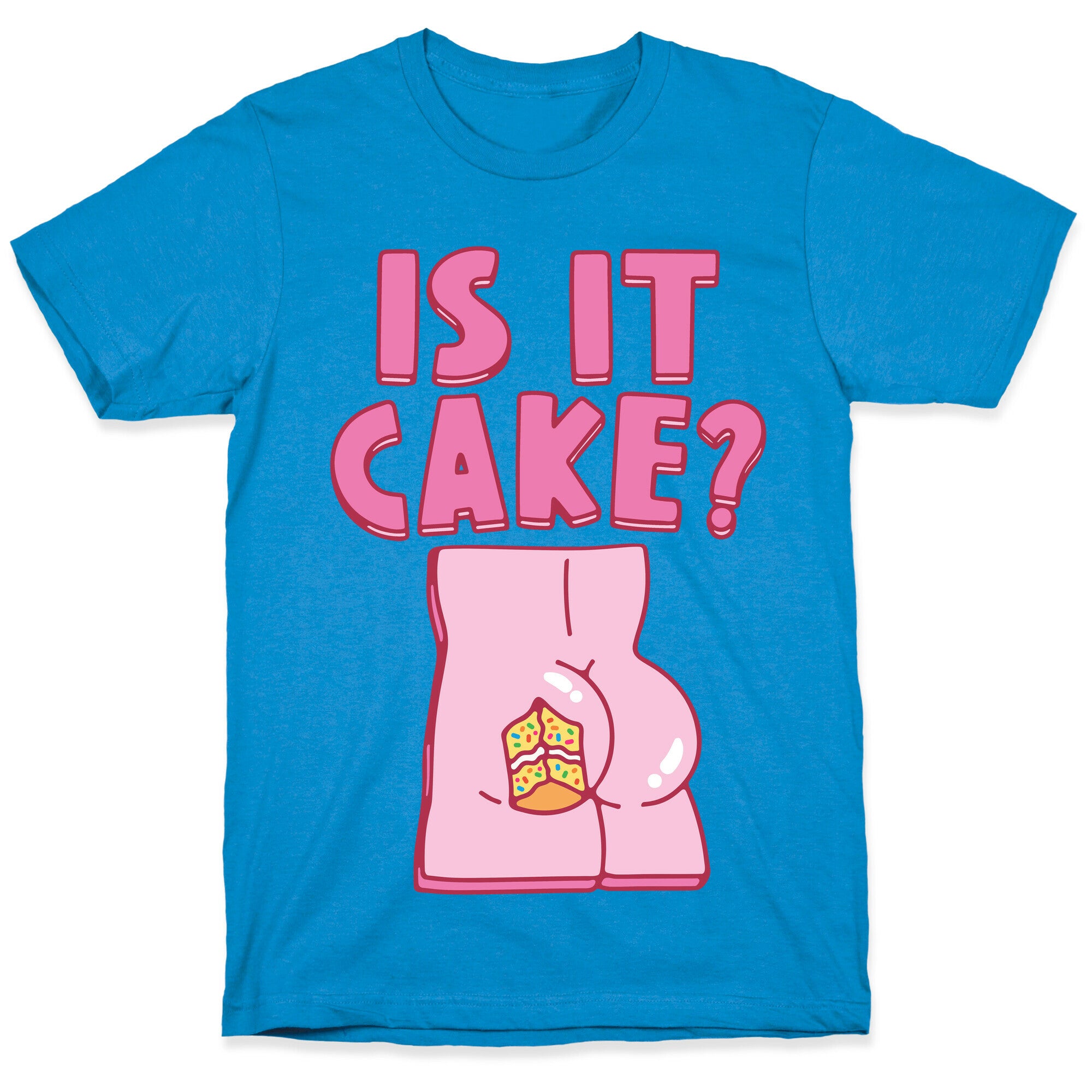 Is It Cake Butt Parody T-Shirt