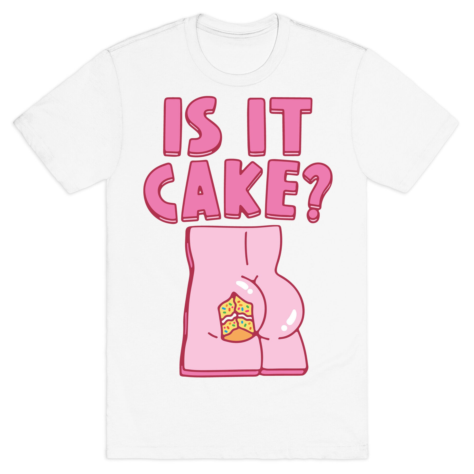 Is It Cake Butt Parody T-Shirt