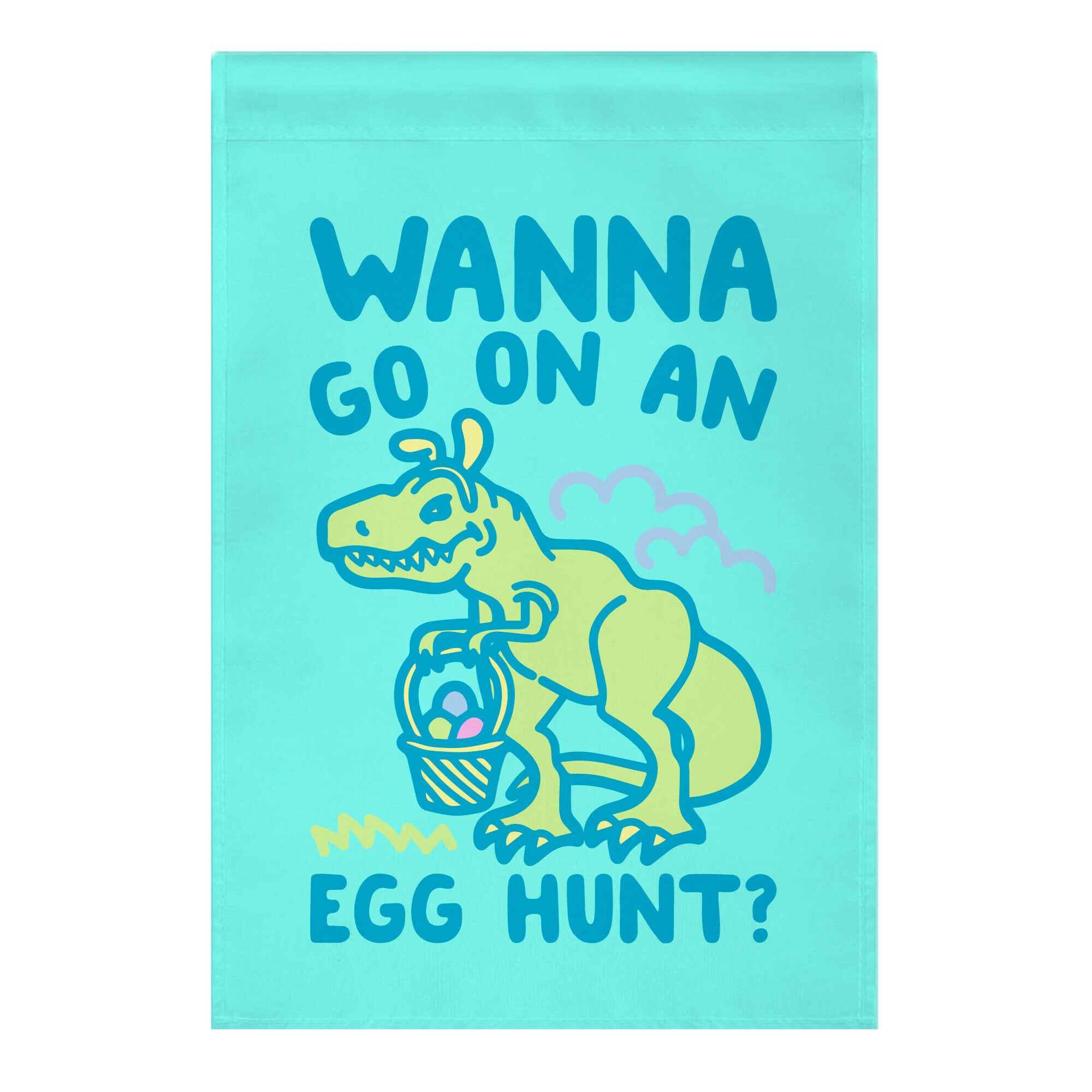 Wanna Go On An Egg Hunt T-Rex Garden Flag
