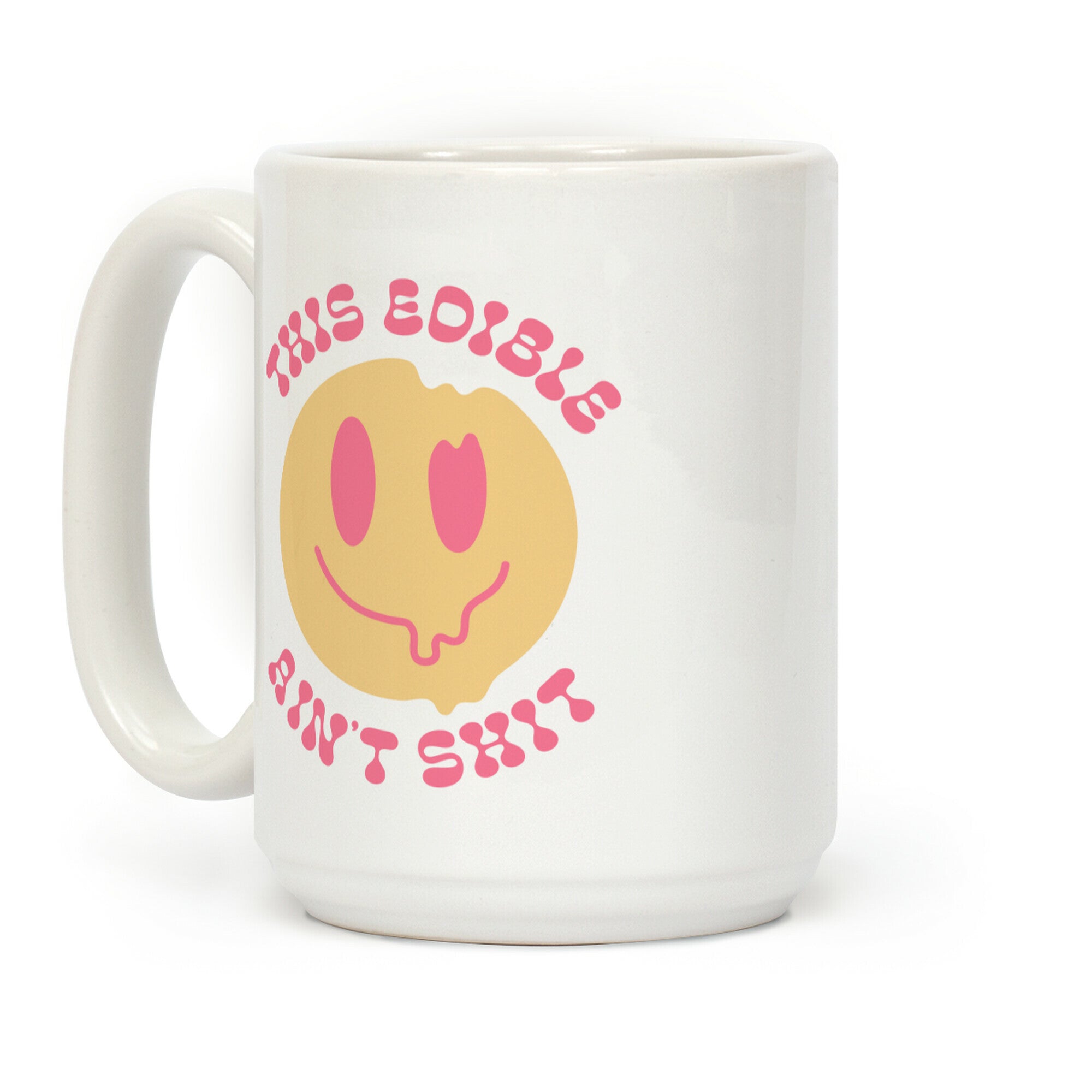 This Edible Ain't Shit Melting Smiley Coffee Mug