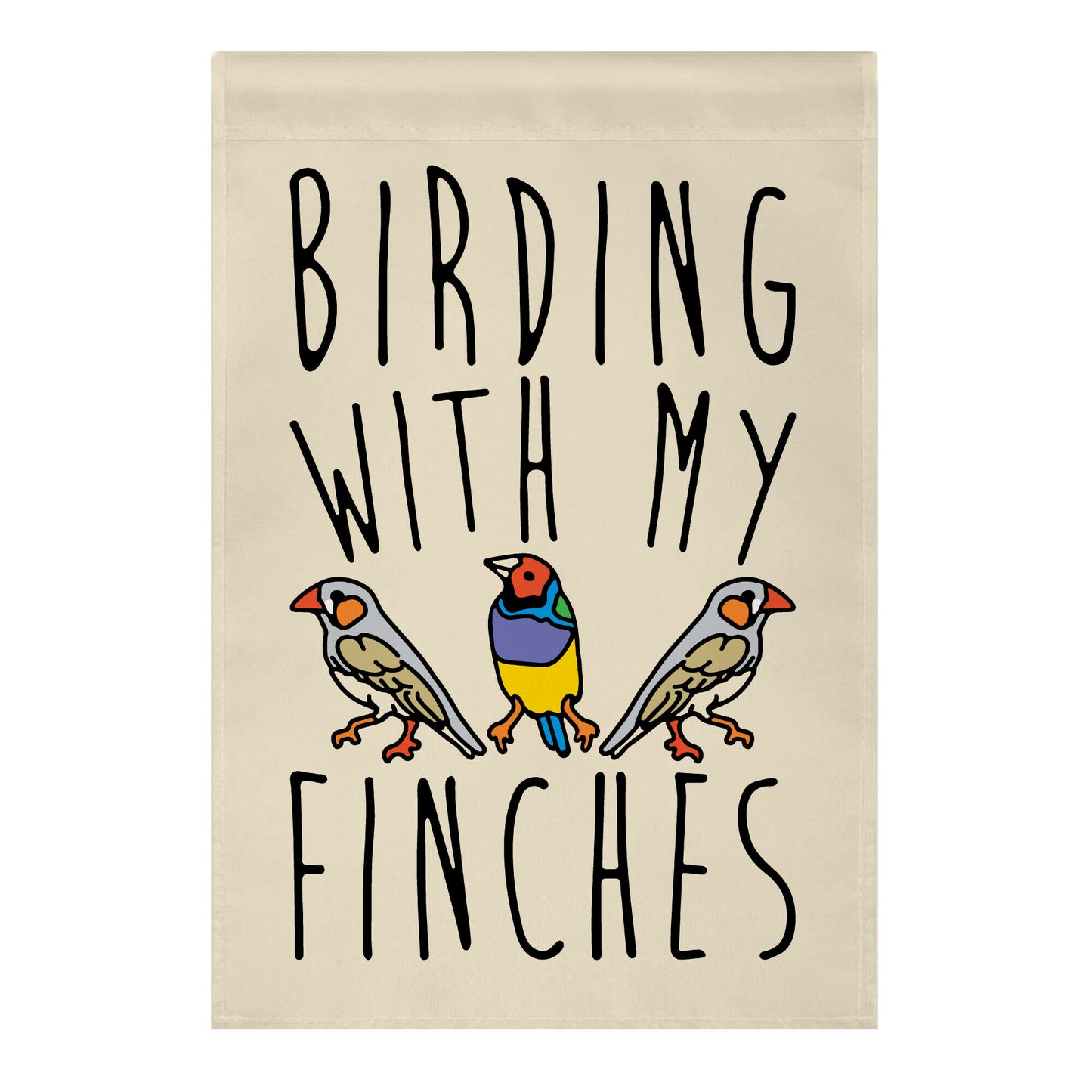 Birding With My Finches Garden Flag