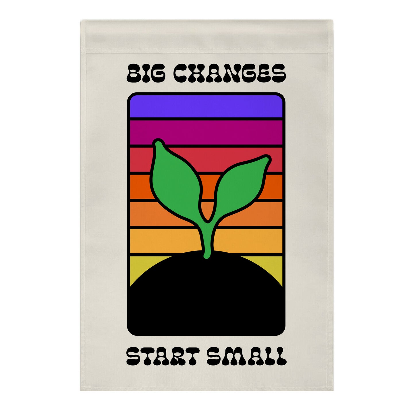Big Changes Start Small Sprout Garden Flag