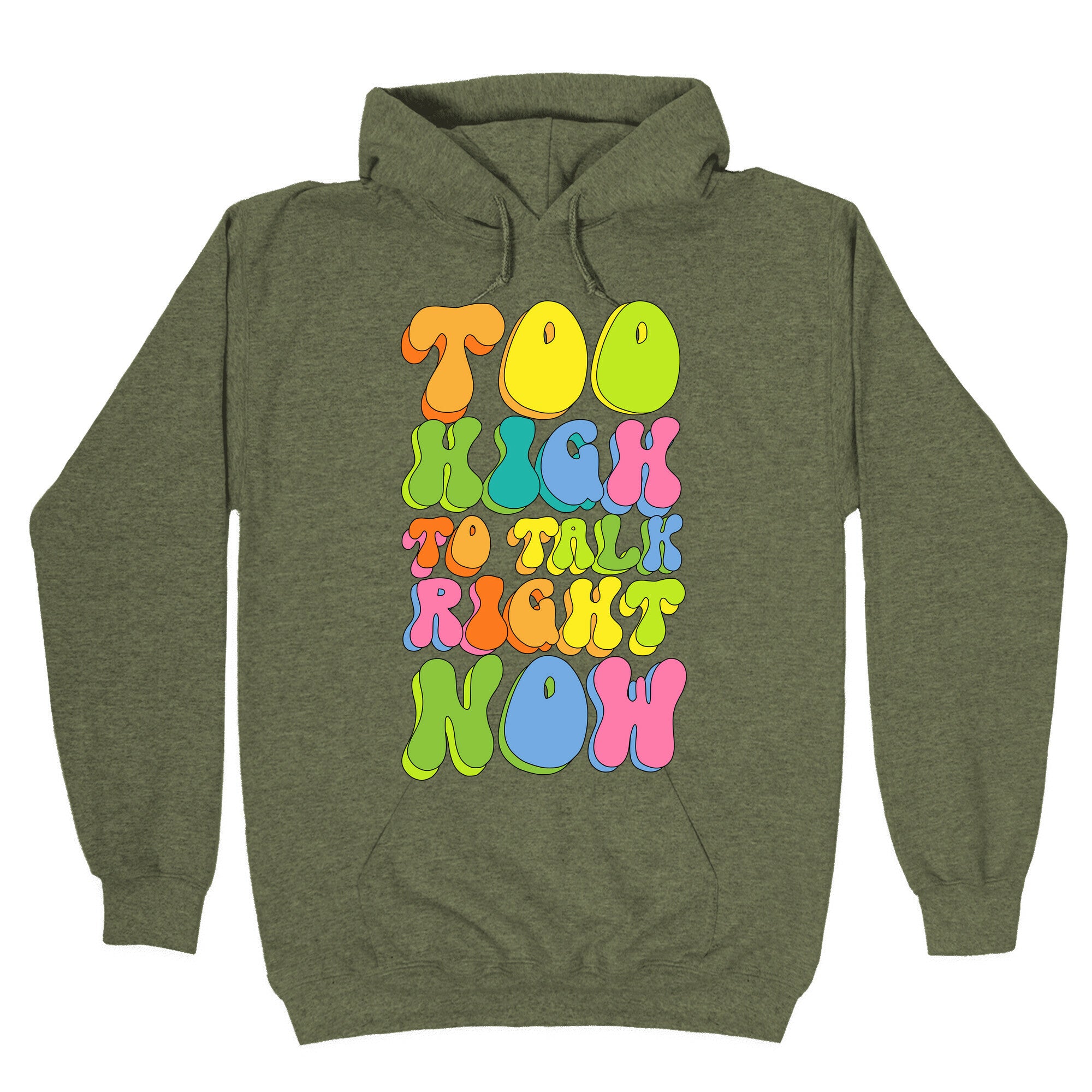 Too High To Talk Right Now Hoodie