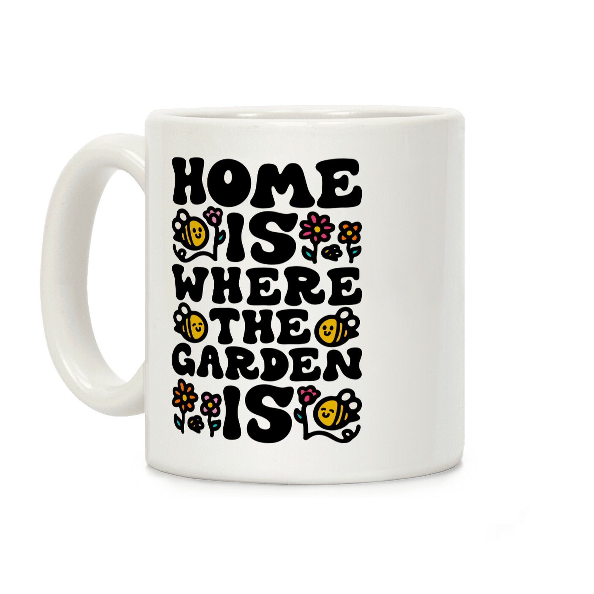 Home Is Where The Garden Is Coffee Mug