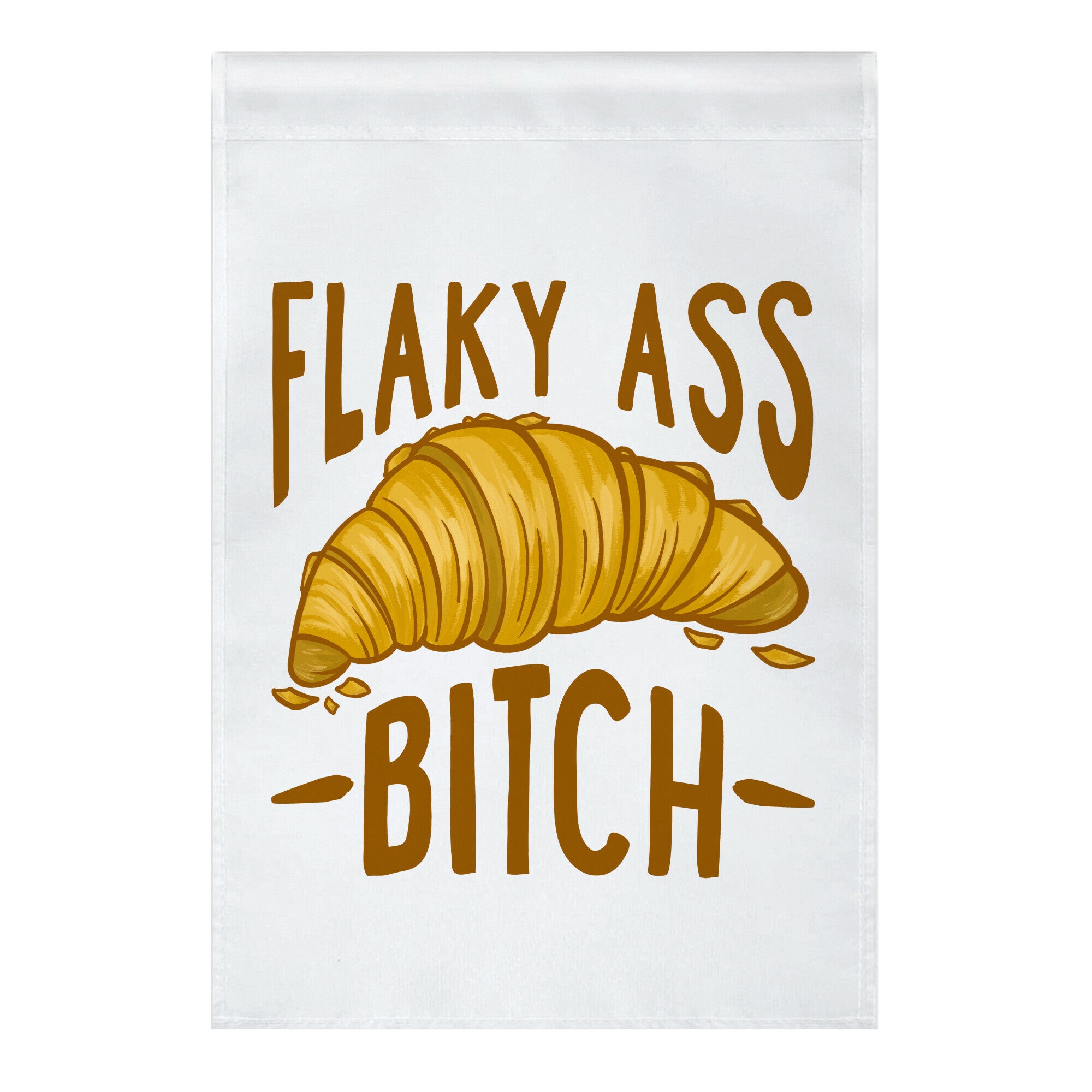 Flaky Ass Bitch Garden Flag