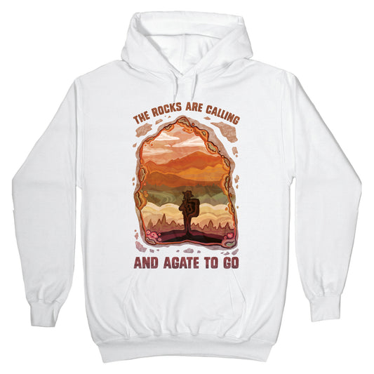 The Rocks Are Calling And Agate To Go Hoodie