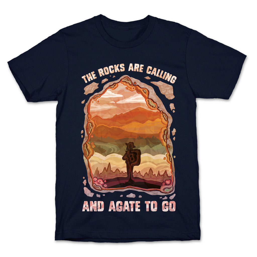 The Rocks Are Calling And Agate To Go T-Shirt
