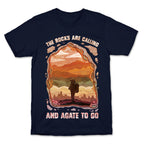 The Rocks Are Calling And Agate To Go T-Shirt