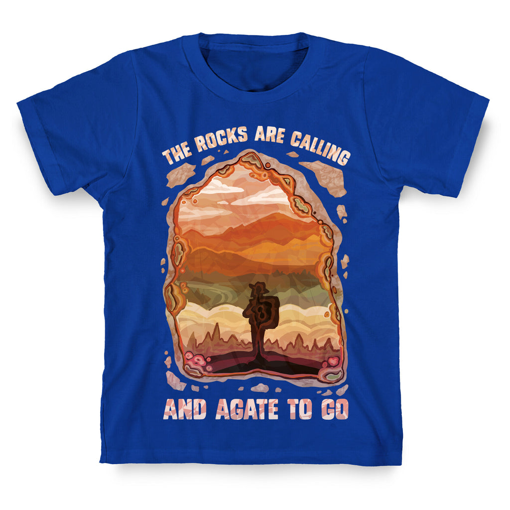 The Rocks Are Calling And Agate To Go T-Shirt